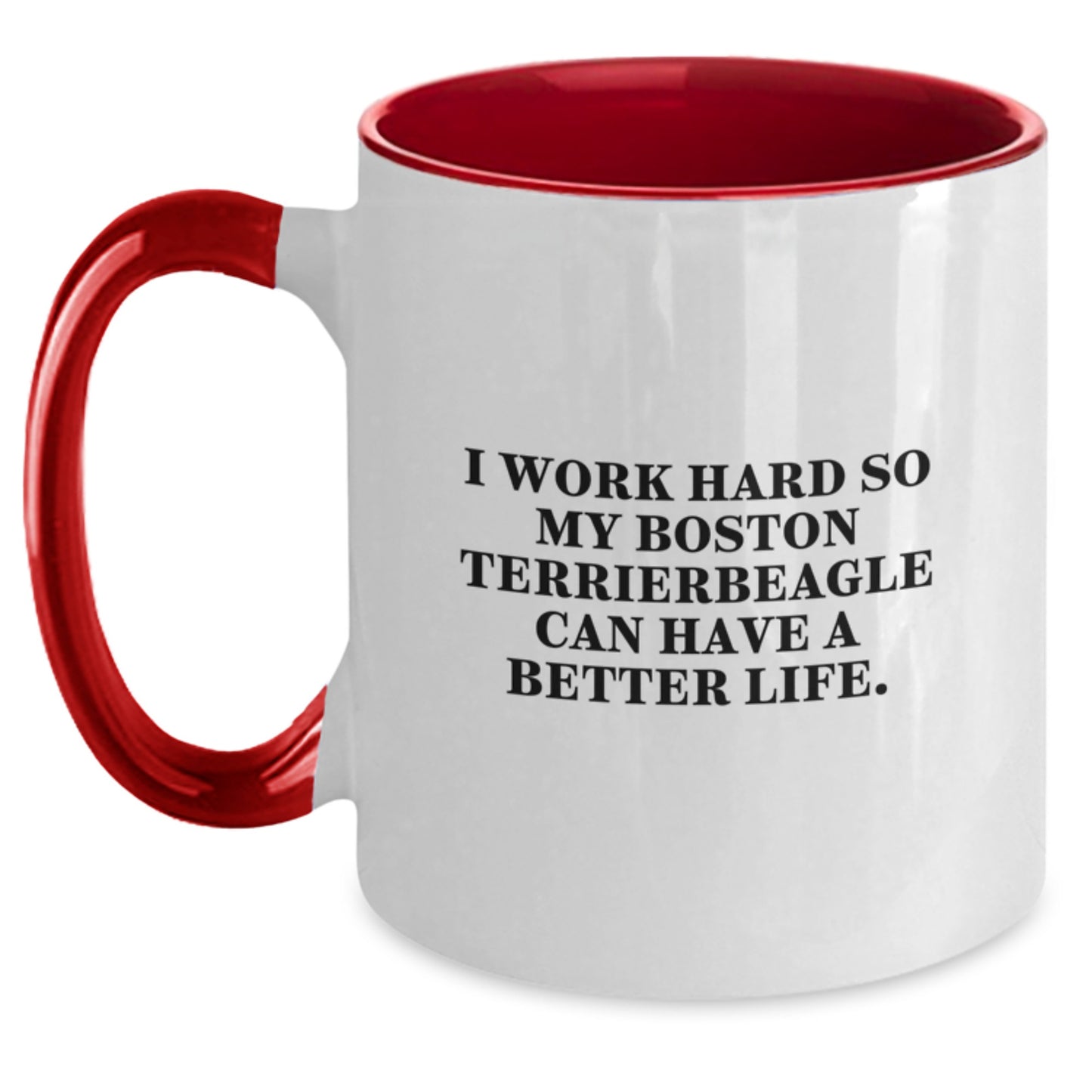 Funny Boston Terrier Dog Gifts for Men from Women, 'I Work Hard So My Boston Terrier Can Have A Better Life' Two Tone Coffee Mug for Graduation - Main