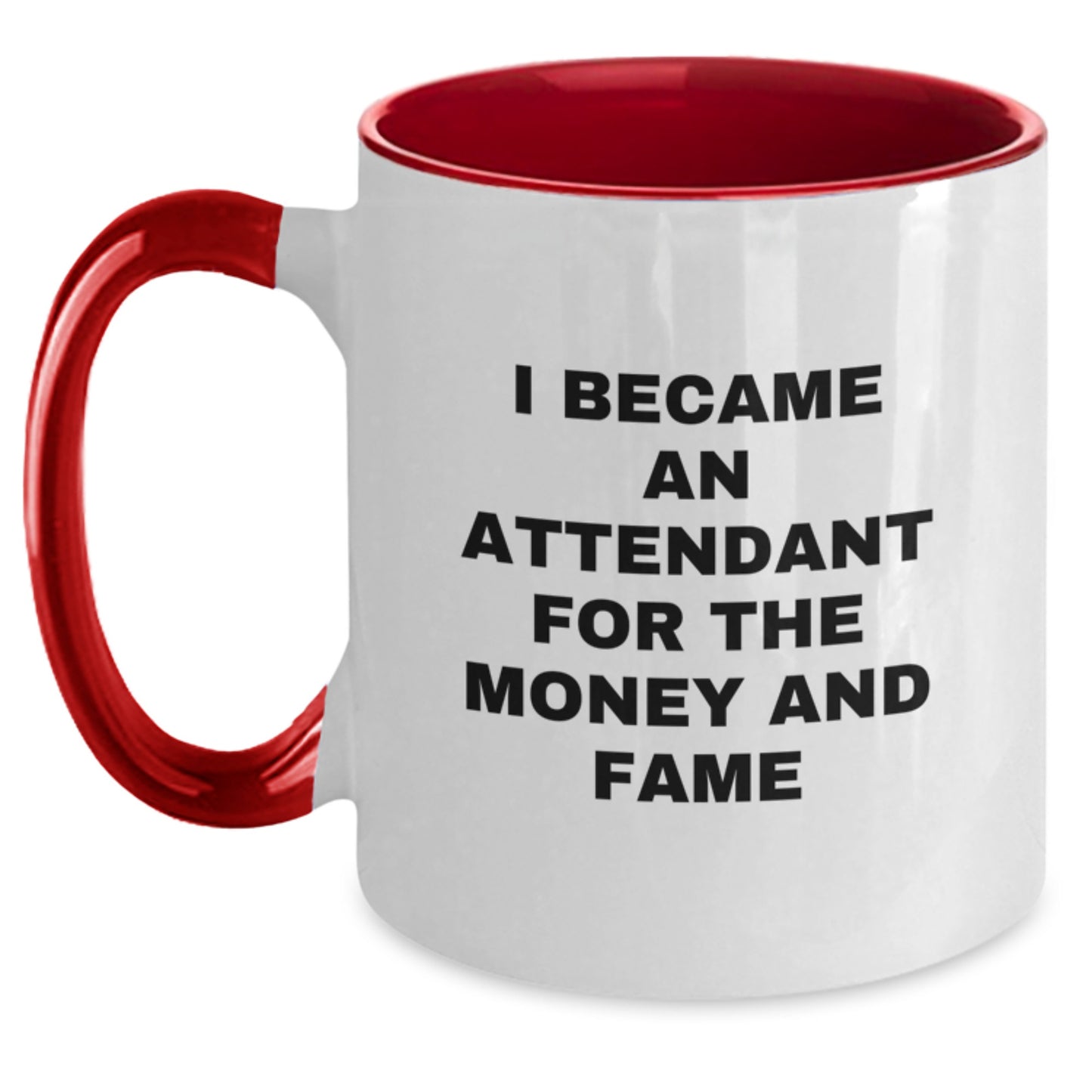 Funny Attendant Gifts for Men and Women - I Became An Attendant For The Money And Fame Two Tone Coffee Mug, Christmas Unique Gifts from Friends - Main