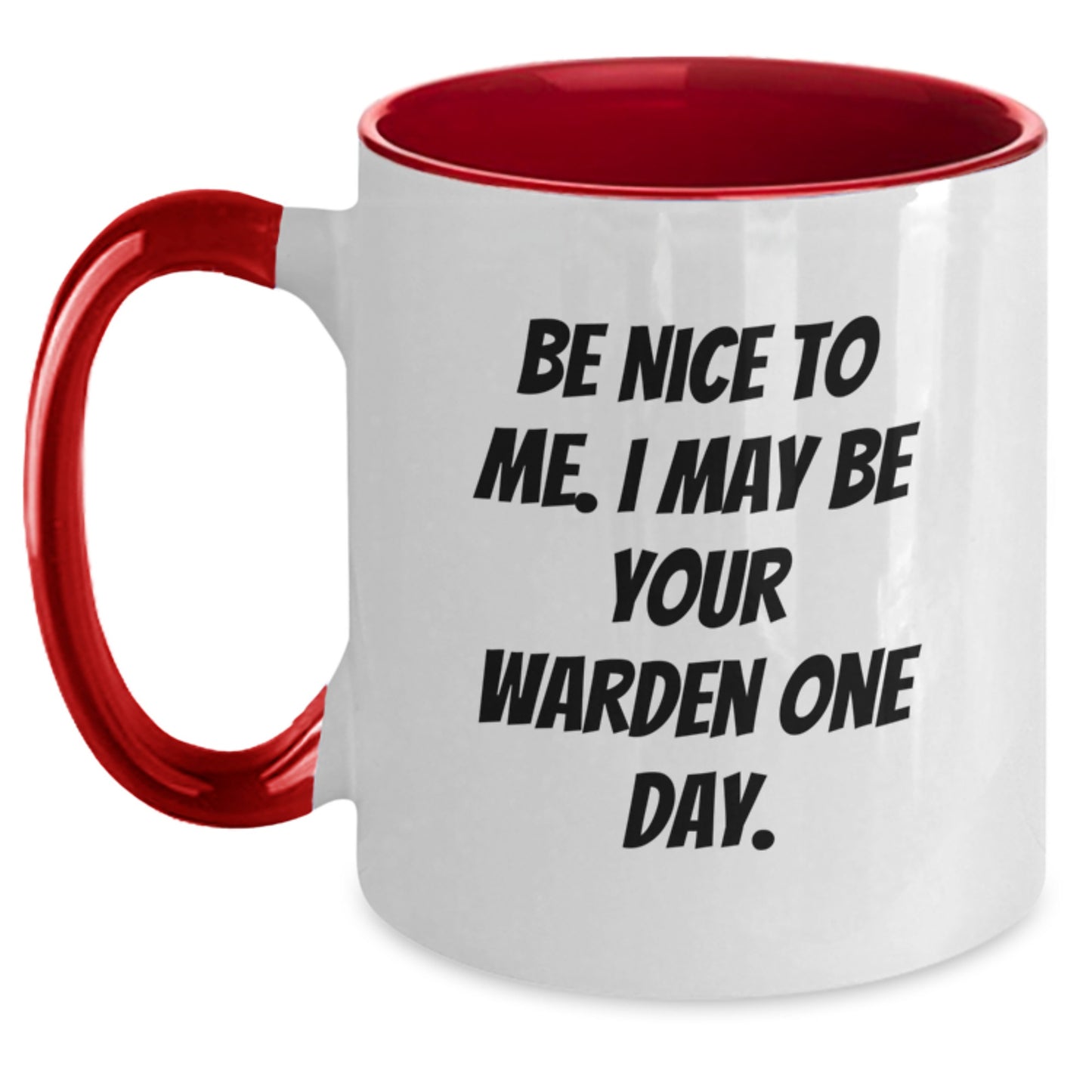 Funny Warden Gifts from Friends for Him - Be Nice To Me. I May Be Your Warden One Day. Two Tone Coffee Mug for Graduation - Main