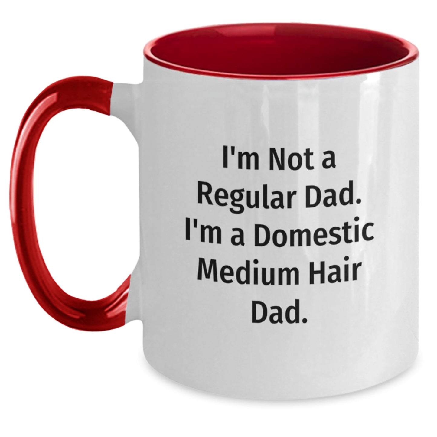 Funny Domestic Medium Hair Dad Two Tone Coffee Mug Gifts for Men Friends Family, I'm Not A Regular Dad. I'm A Domestic Medium Hair Dad. - Graduation Unique Gifts from Men - Main