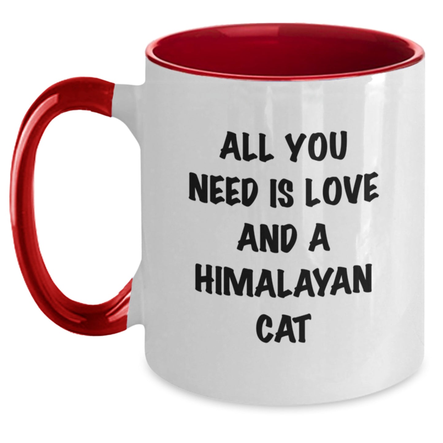Funny Himalayan Cat Gifts from Mom to Grad, All You Need Is Love And A Himalayan Cat, Two Tone Coffee Mug, Gifts for Him or Her - Main