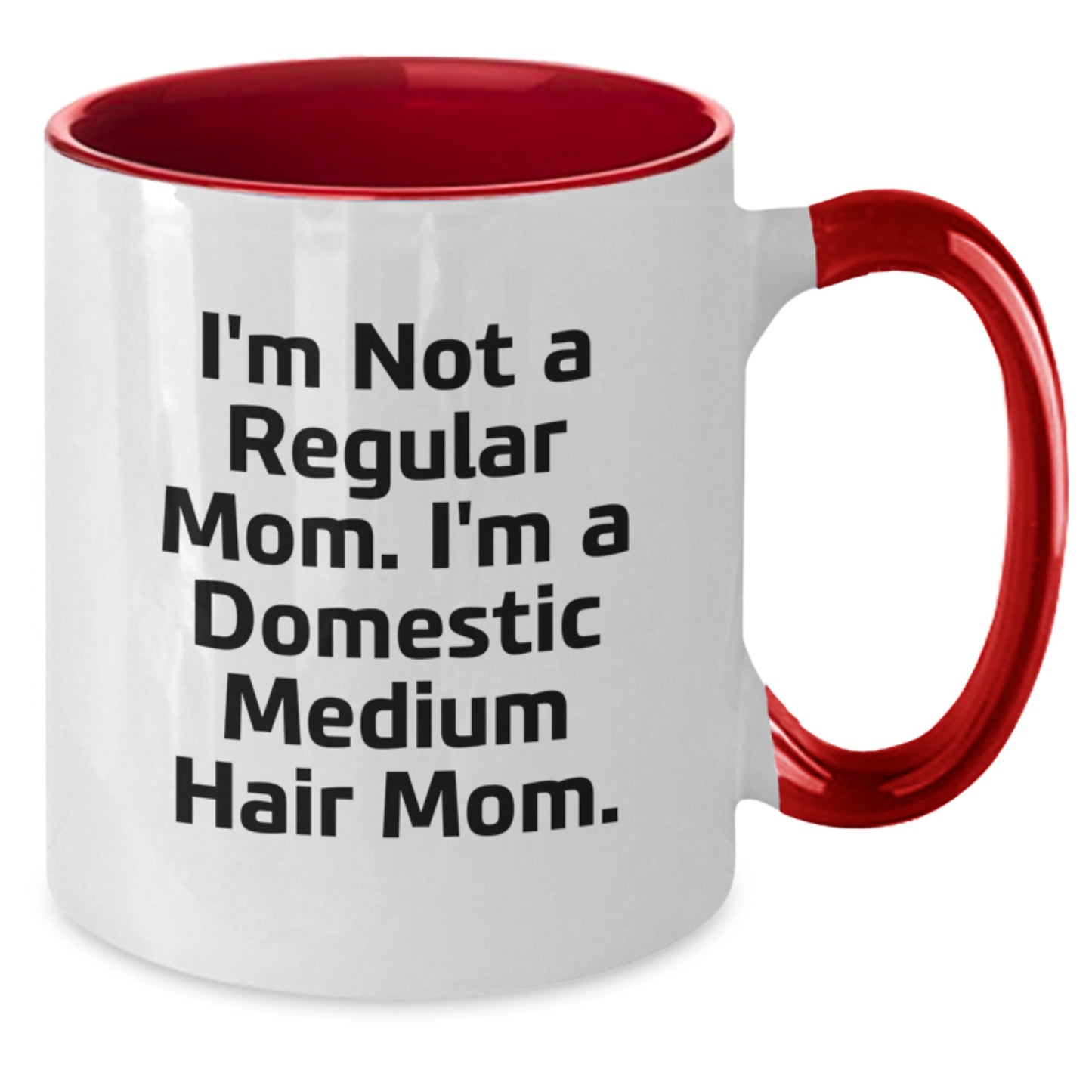 Funny Domestic Medium Hair Mom Gifts from Friends, Two Tone Coffee Mugs for Women, Men, Family, Coworkers - 'I'm Not A Regular Mom. I'm A Domestic Medium Hair Mom.' - Additional