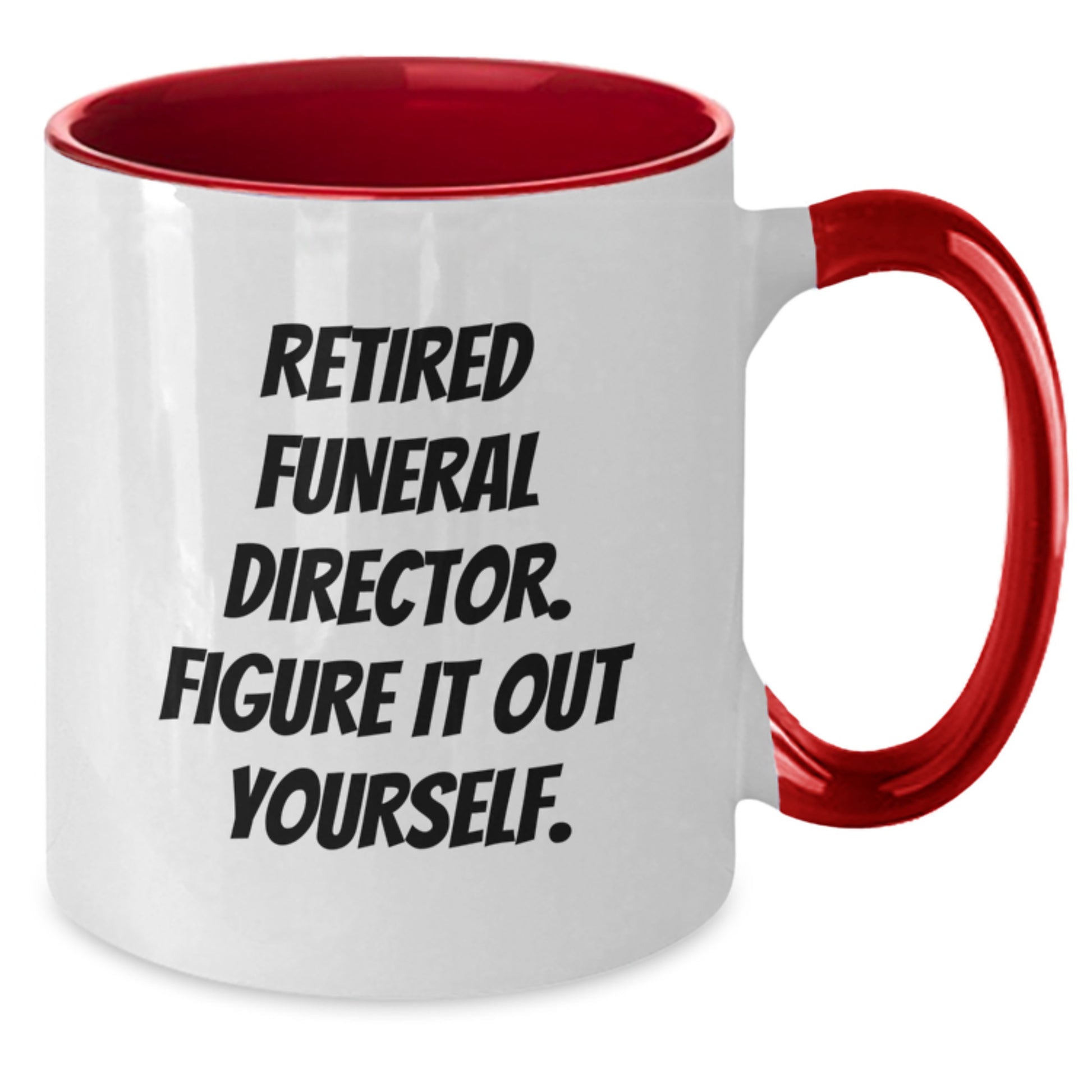 Funny Farewell Gifts for Funeral Directors - 'Retired, Figure It Out Yourself.' Two Tone Coffee Mug - Black and White, Red and White, Navy and White, Pink and White - 11oz - Additional