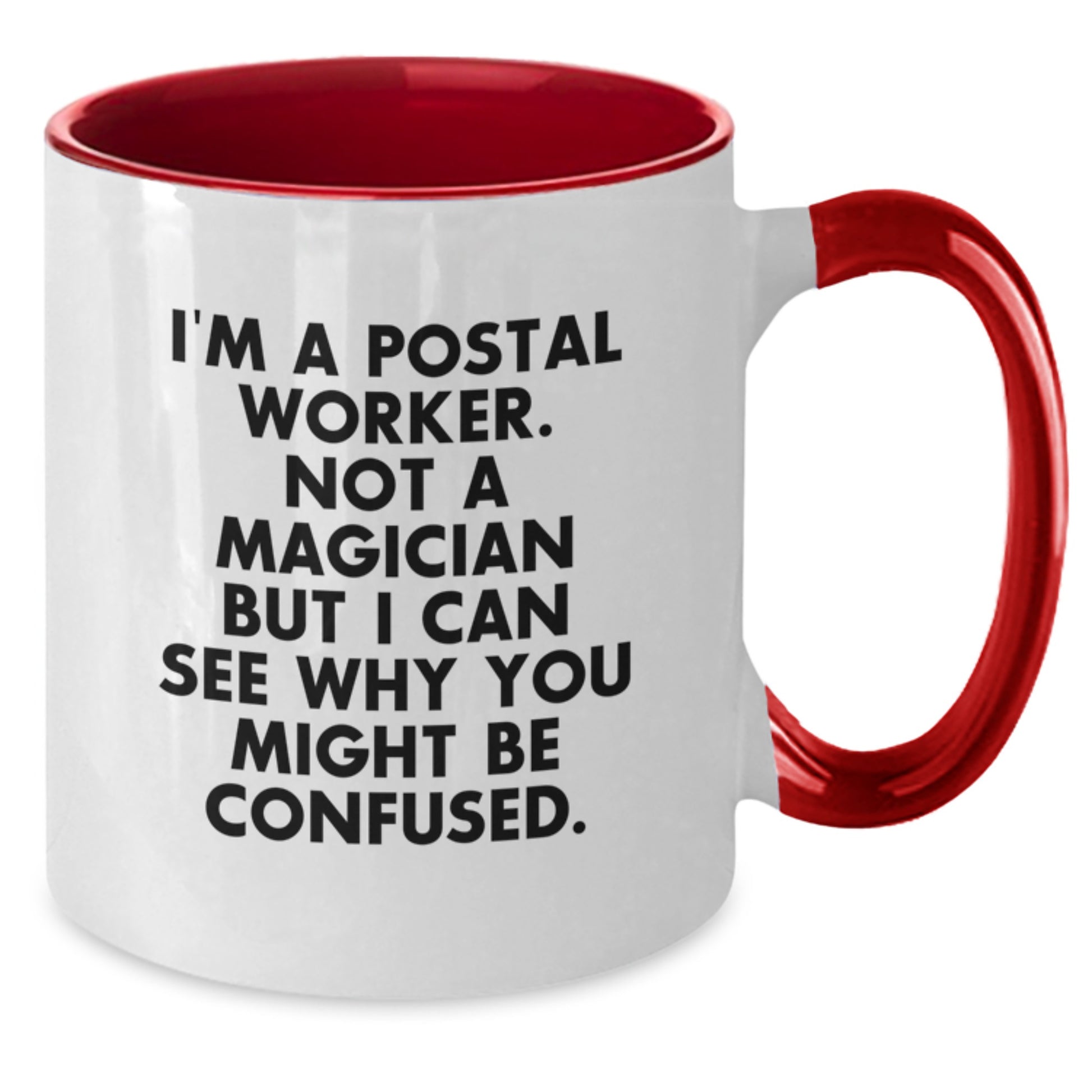 Funny Postal Worker Two Tone Coffee Mugs Gifts from Friends and Family for Graduation - I'm Not a Magician, I'm a Postal Worker, but I Can See Why You Might Be Confused - 11oz Ceramic Mugs - Additional