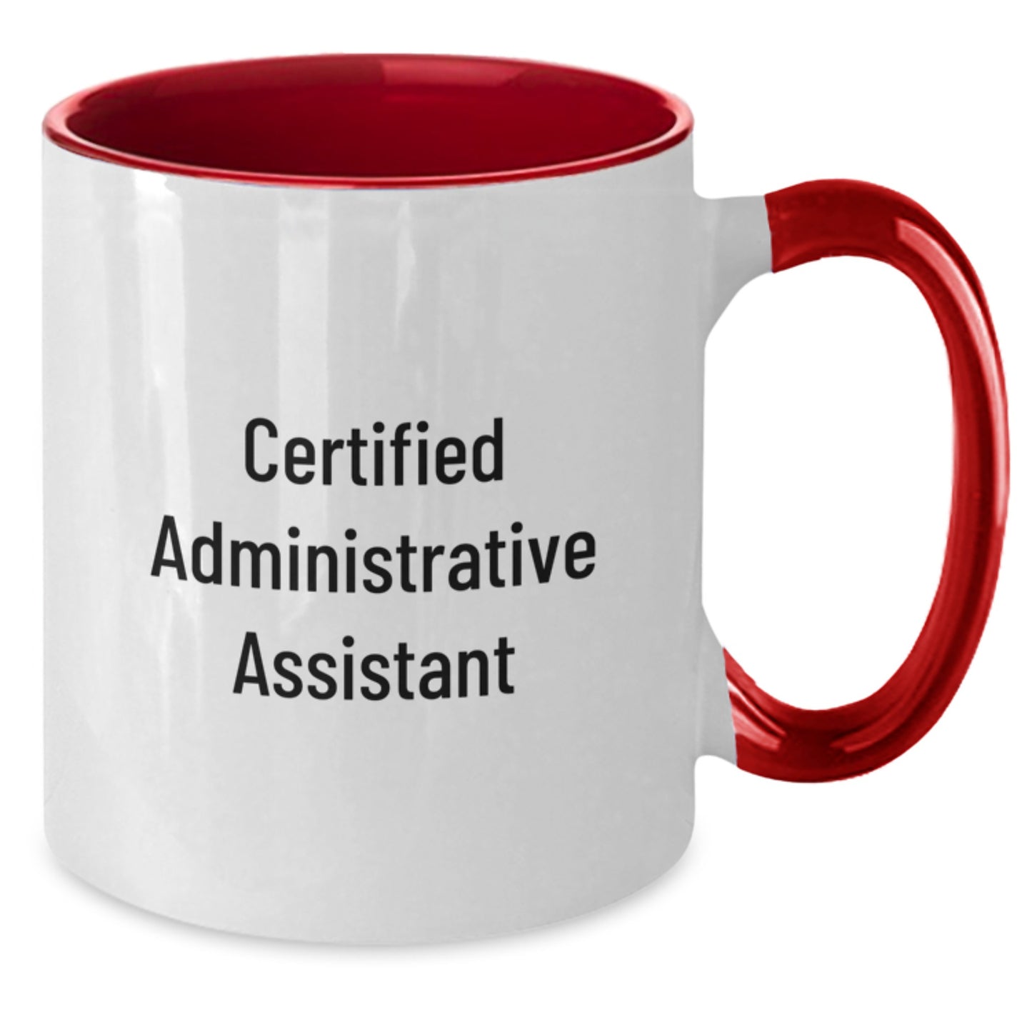 Gifts from Coworkers, Friends, or Family - 'Certified Administrative Assistant' Funny Two Tone Coffee Mug for Graduation - Additional