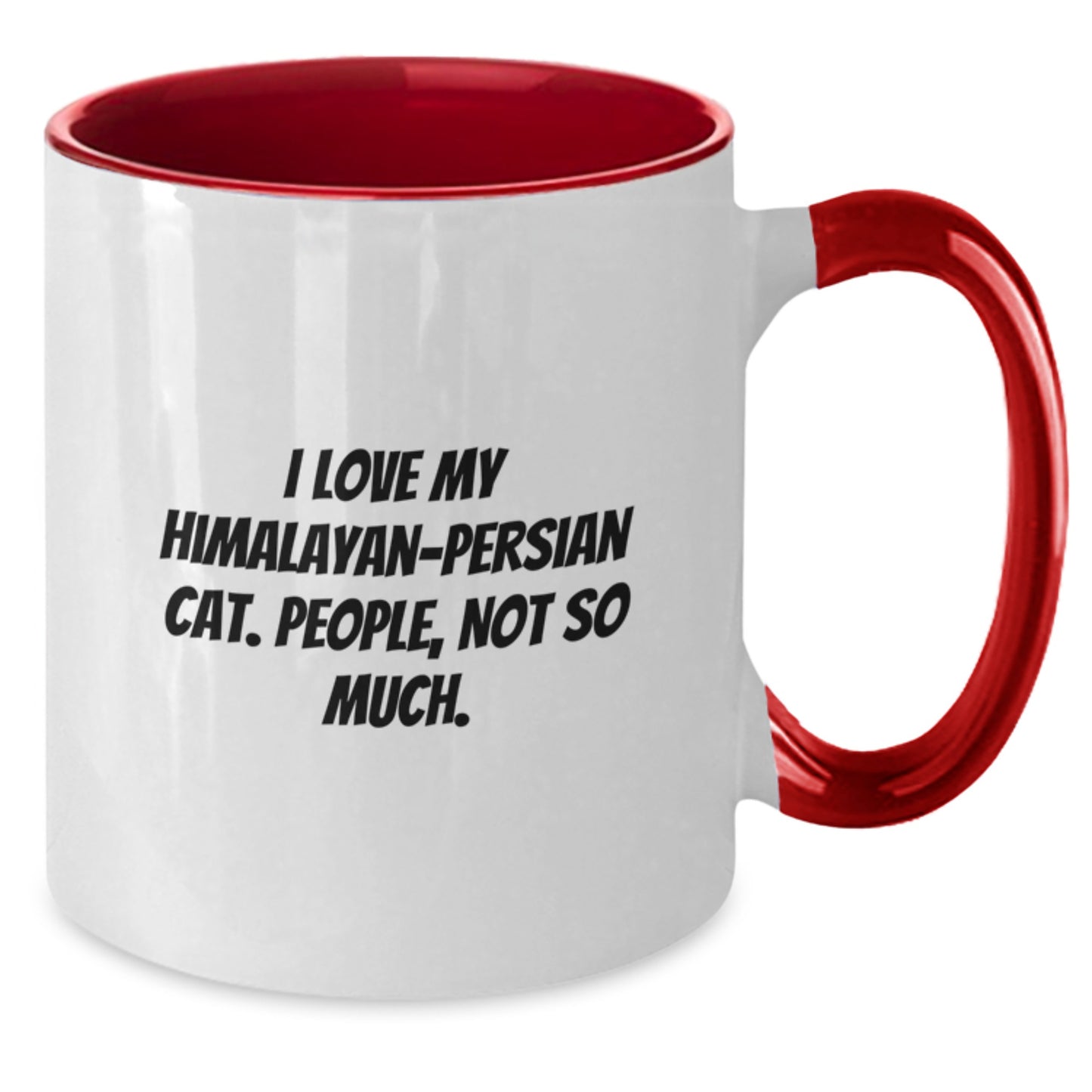 Funny Himalayan-Persian Cat Gifts from Friends for Birthday - I Love My Himalayan-persian Cat. People, Not So Much. Two Tone Coffee Mug - Additional