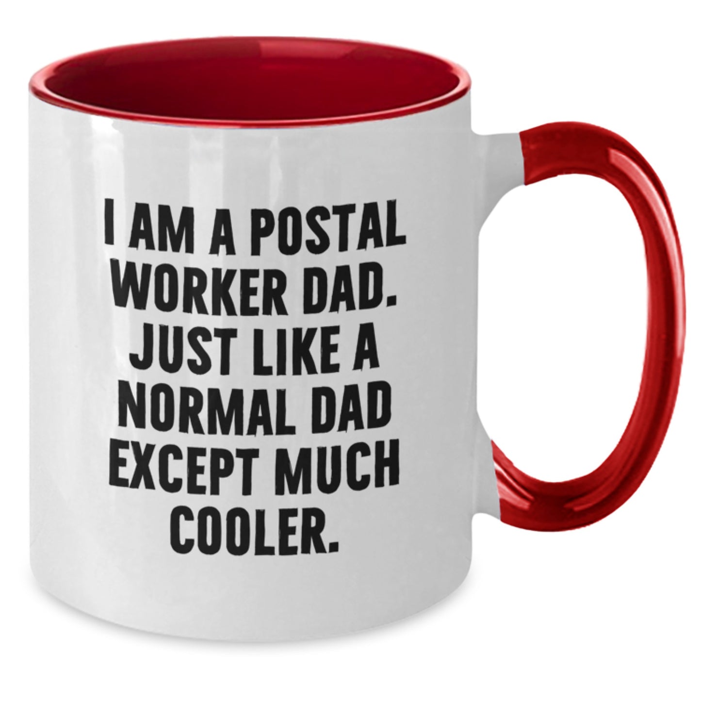 Funny Gifts from Family for Postal Worker Dad, Unique Two Tone Coffee Mug I Am A Postal Worker Dad, Just Like A Normal Dad Except Much Cooler - Additional