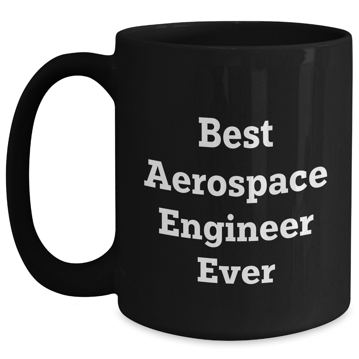 Funny 'Best Aerospace Engineer Ever' Gifts from Friends for Aerospace Engineer Graduation Black Coffee Mug - Main