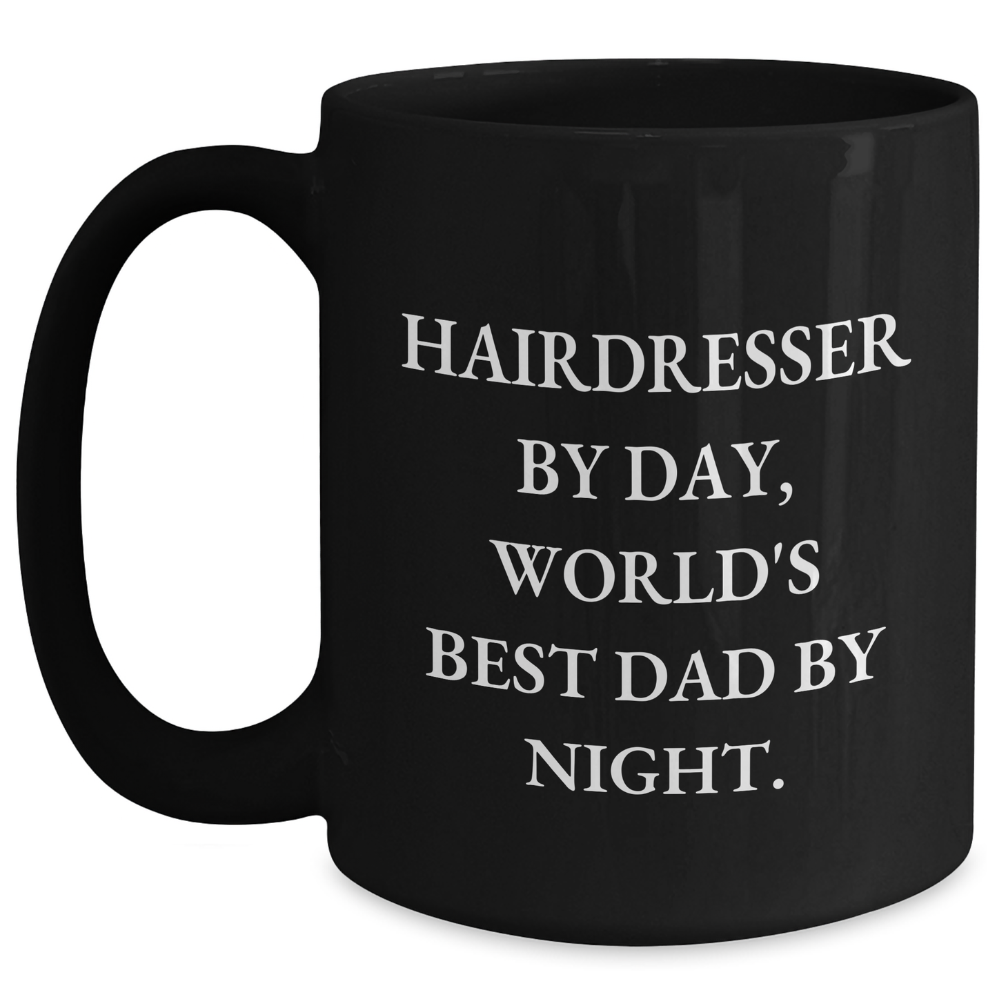 Hairdresser Gifts, Funny Quote, Black Coffee Mug - 'Hairdresser By Day, World's Best Dad By Night.', Gifts from Men, Gifts for Hairdresser - Main
