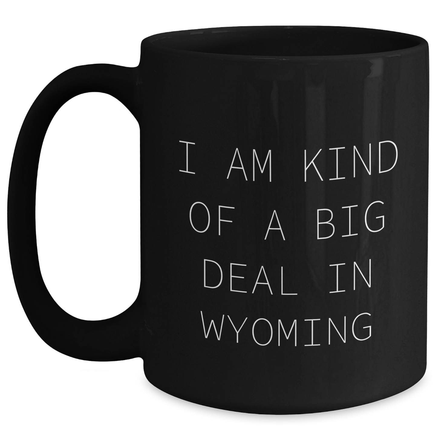 Funny Wyoming Mugs Gifts for Men from Friends, Unique Graduation Black Coffee Mug I Am Kind Of A Prime Selection In Wyoming - Main