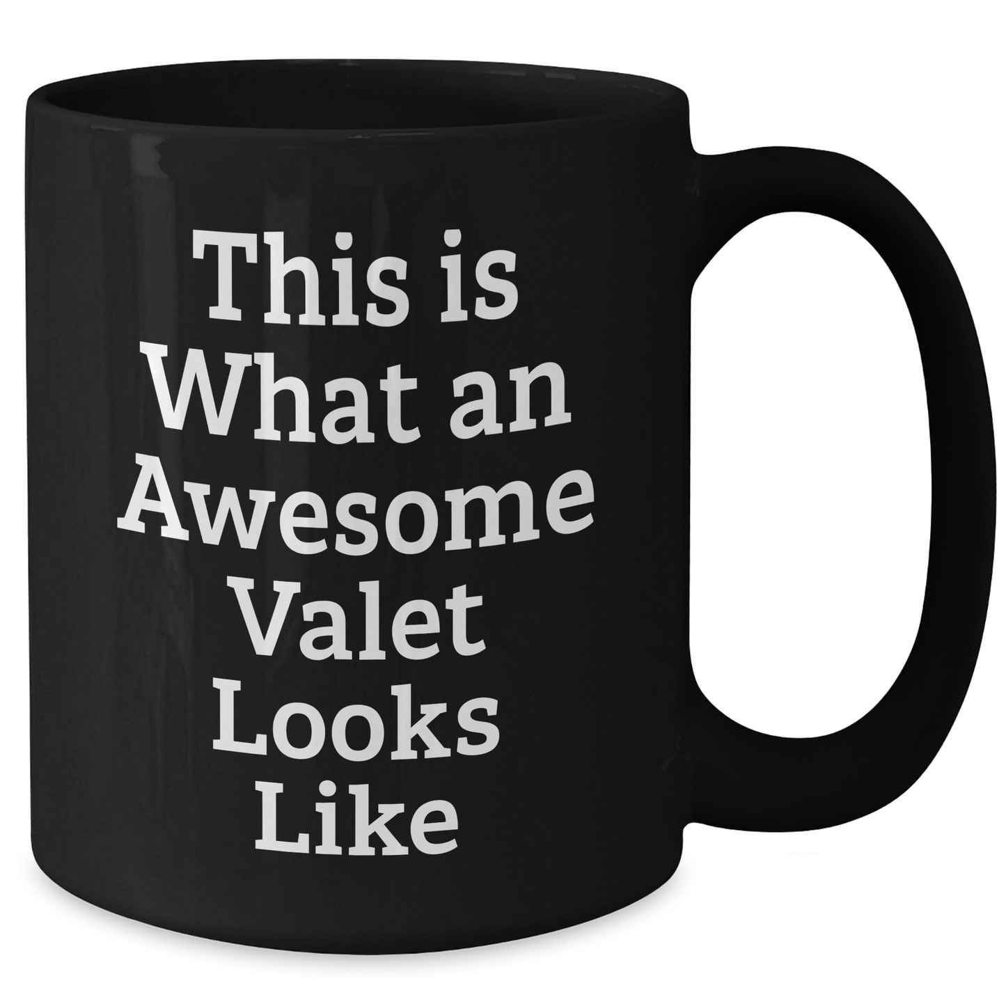 Funny Valet Gifts from Friends for Men's Graduation Ceremony - Black Coffee Mug, Inspirational Quote, 11oz or 15oz Ceramic Mug, Microwave and Dishwasher Safe - Additional