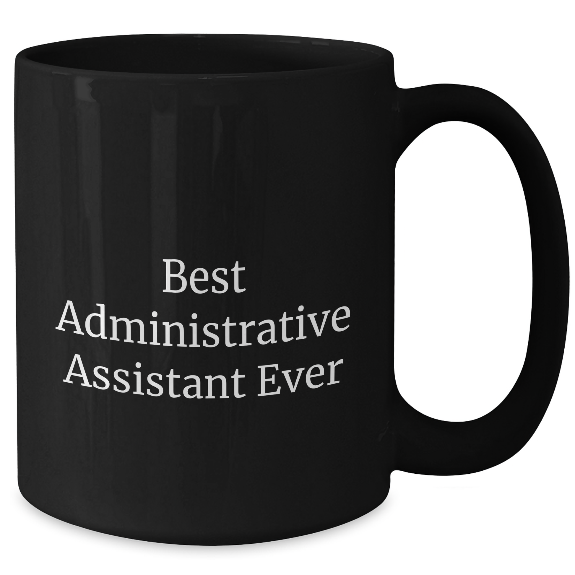 Gifts from Friends, Inspirational Quote for Administrative Assistant, Best Ever Black Coffee Mug for Graduation, Unique Gifts for Her - Additional