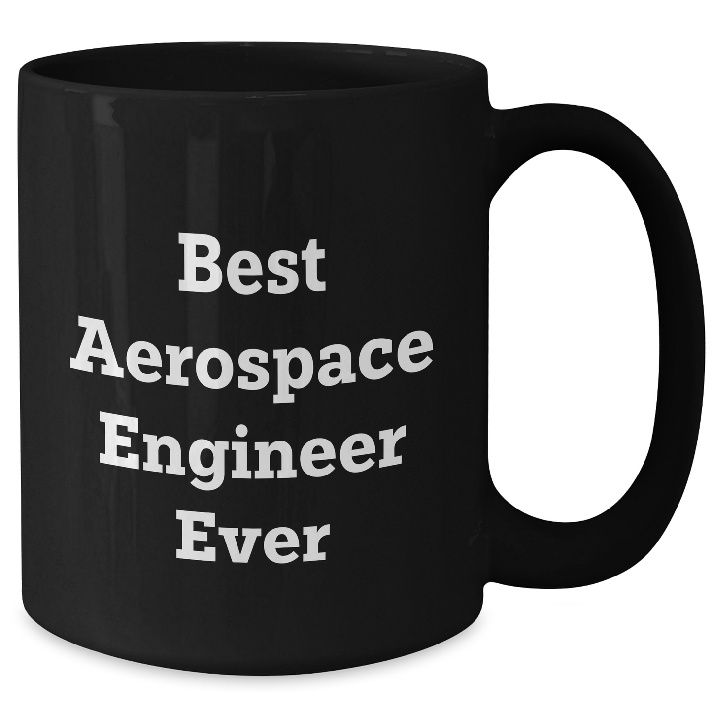 Funny 'Best Aerospace Engineer Ever' Gifts from Friends for Aerospace Engineer Graduation Black Coffee Mug - Additional