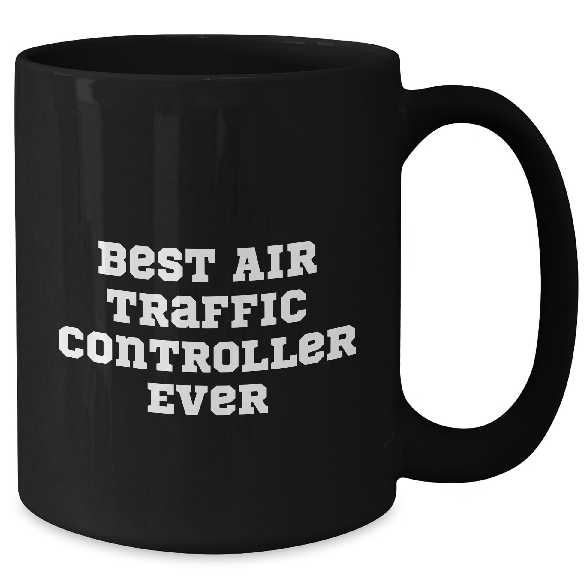 Funny Air Traffic Controller Best Gifts from Family to Air Traffic Controller Graduation Unique Mugs, Black Air Traffic Controller Mug, Ever Quote Funny Coffee Mug - Additional
