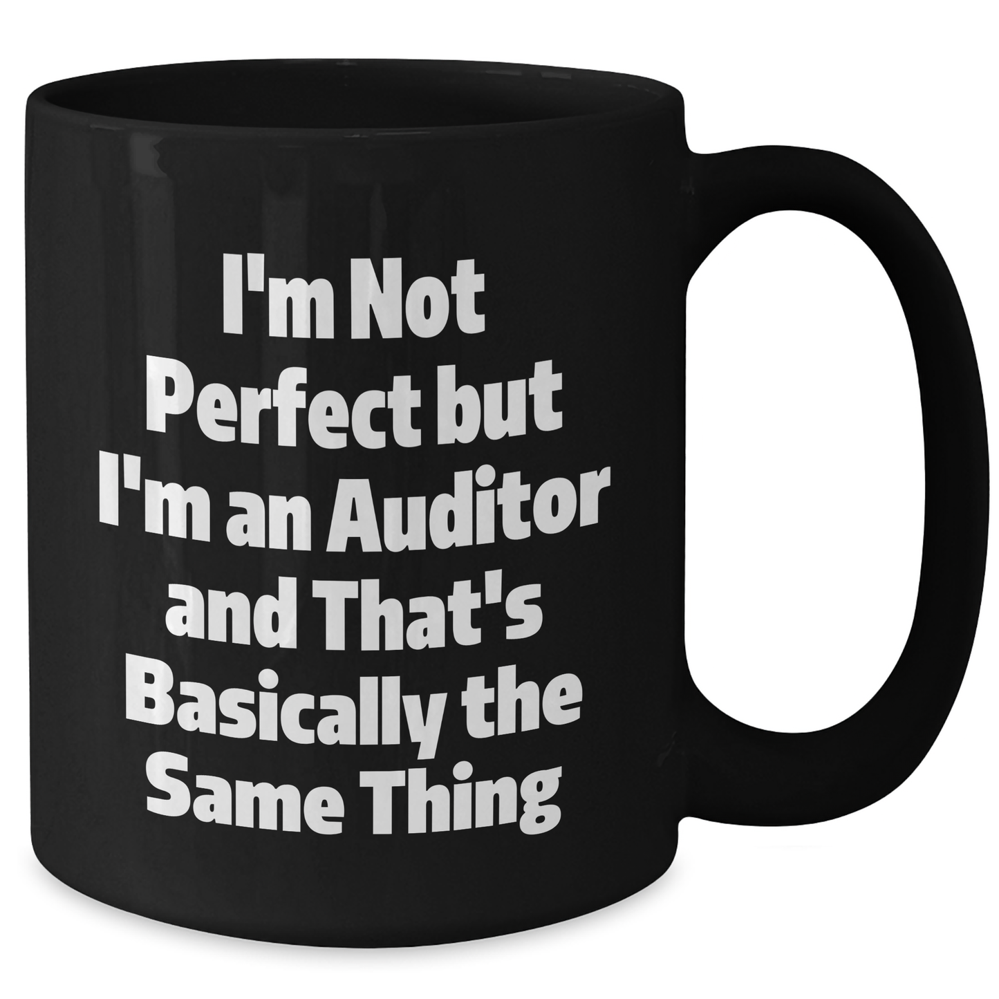 Funny Auditor Gifts for Graduation, 'I'm Not Perfect But I'm An Auditor And That's Basically The Same Thing' Black Coffee Mug, Gifts from Men to Auditor Friends - Additional