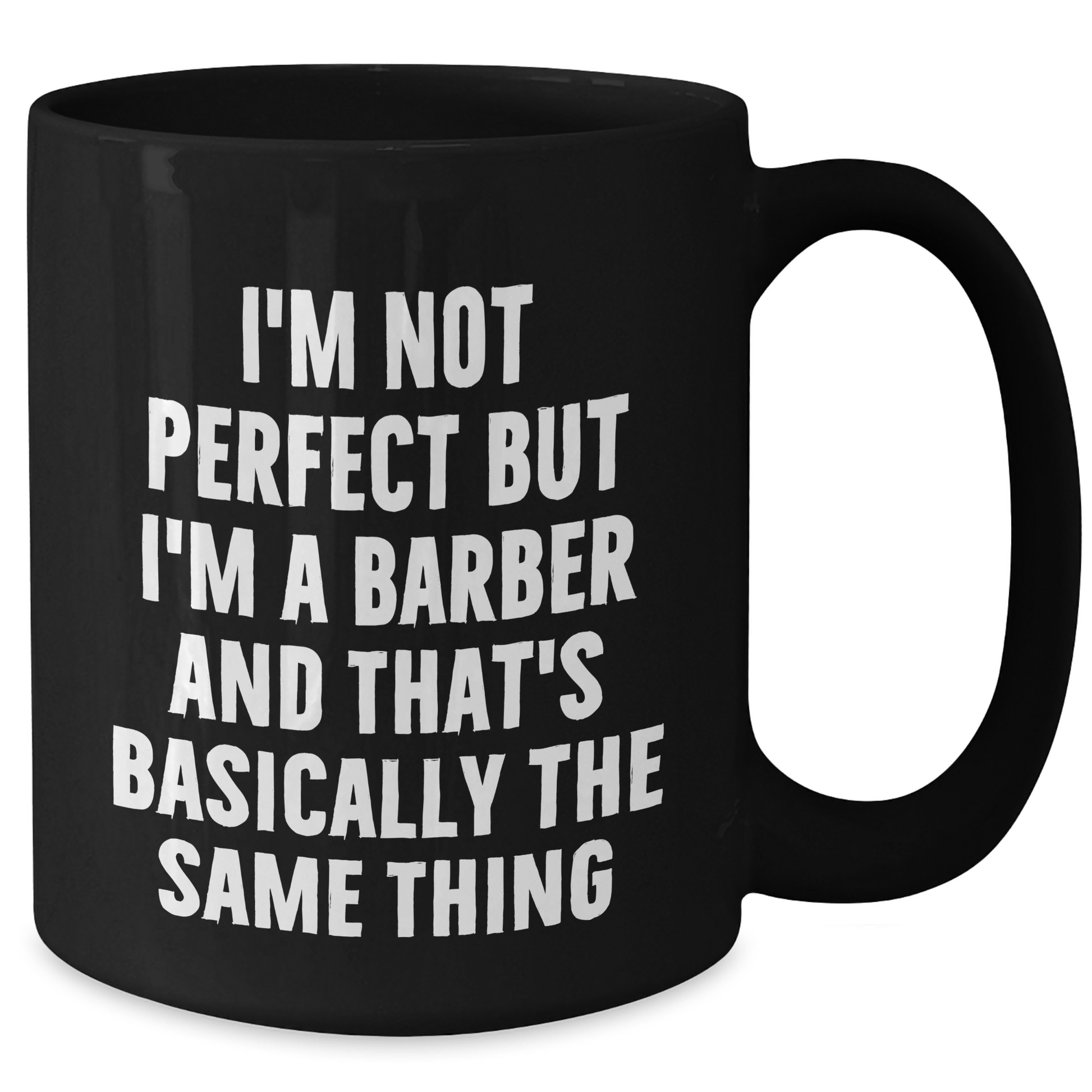 Funny Barber Gifts for Men from Friends - I'm Not Perfect But I'm A Barber And That's Basically The Same Thing Black Coffee Mug for Graduation - Additional