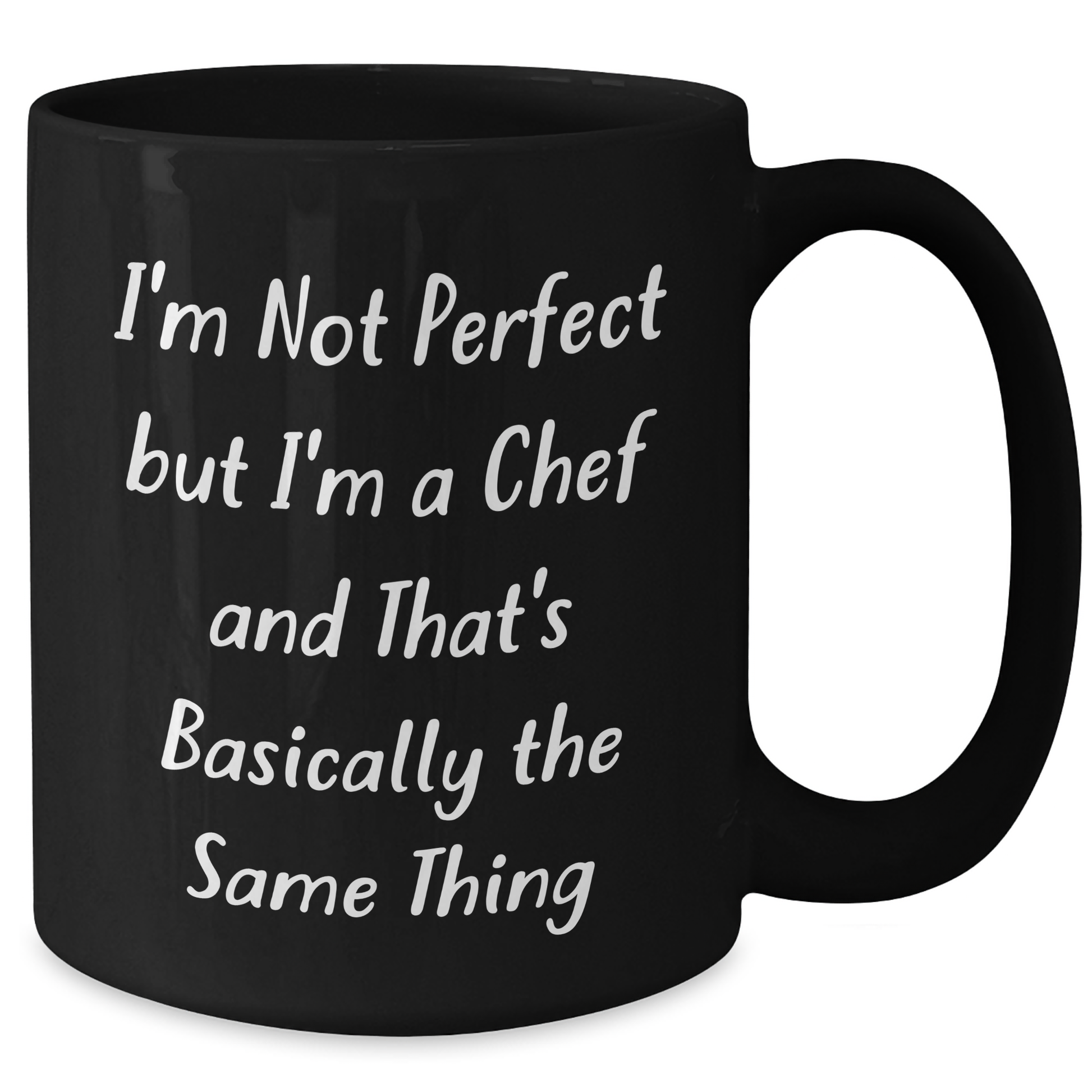 Chef Gifts from Friends and Family - I'm Not Perfect But I'm A Chef And That's Basically The Same Thing, Funny Quote Black Coffee Mug for Graduation - Additional