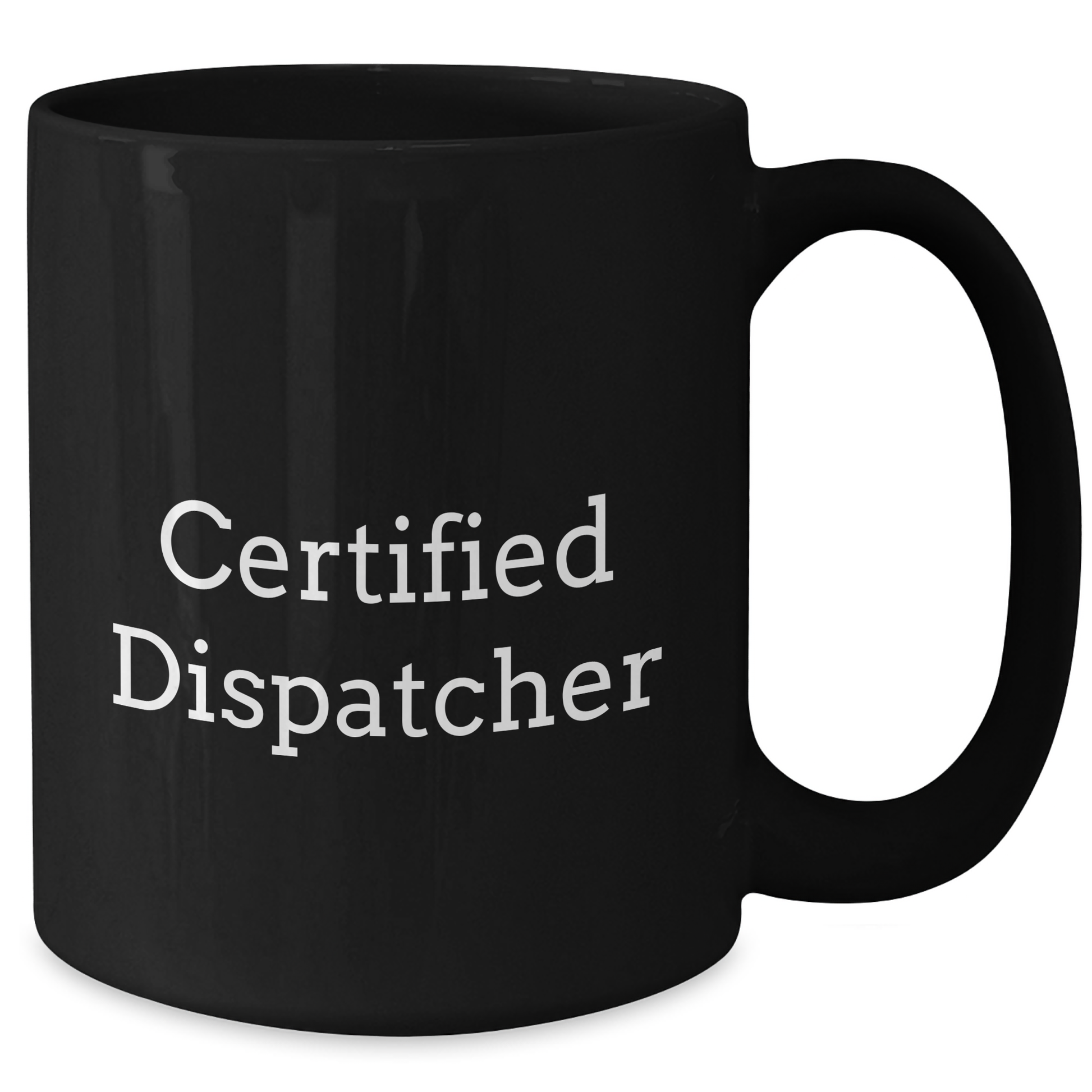Funny Dispatcher Quotes Gifts from Men to Dispatcher Friends on Graduation, Black Coffee Mug - 11oz or 15oz Microwave and Dishwasher Safe - Additional