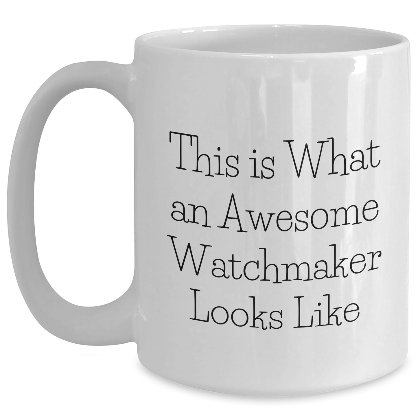 Watchmaker Gifts from Friends, White Coffee Mug for Awesome Watchmaker, Graduation Unique Gifts, 'This Is What An Awesome Watchmaker Looks Like' Funny Quote - Main