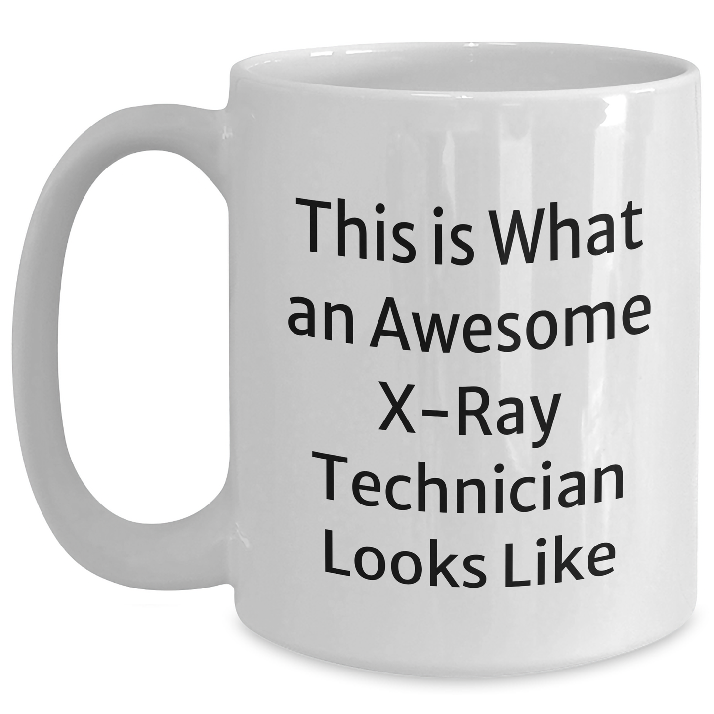 X-Ray Technician Funny Gifts from Friends, White Coffee Mug for X-Ray Technician Graduation, This Is What Awesome Looks Like - Main