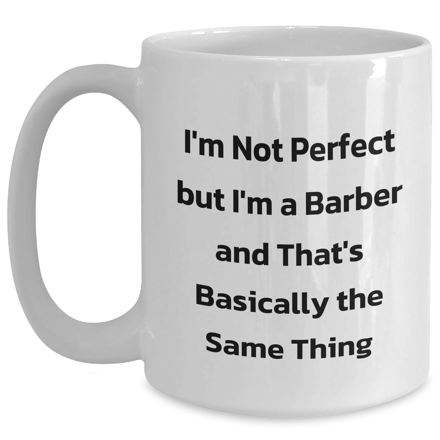 Funny Barber Gifts- I'm Not Perfect But I'm A Barber White Coffee Mug for Graduation from Friends - Main