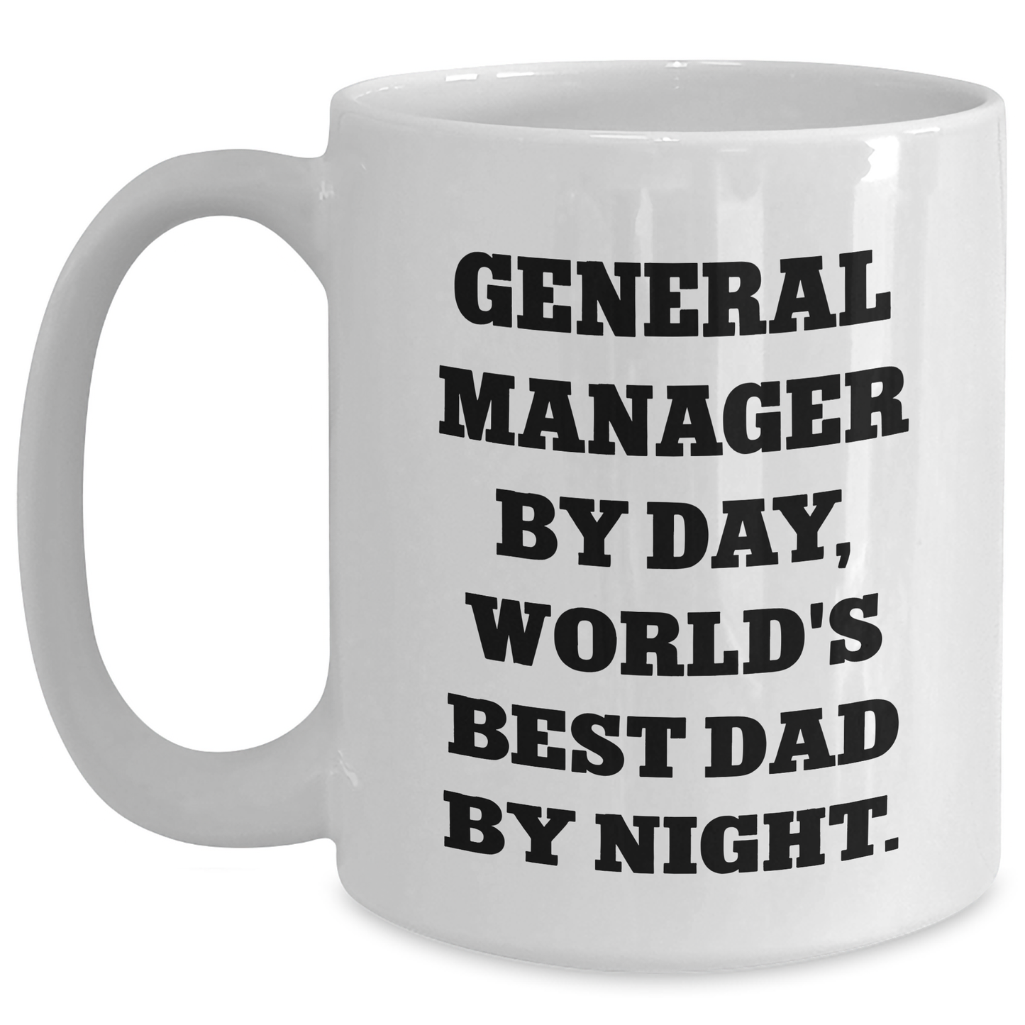 General Manager By Day, World's Best Dad By Night Funny White Coffee Mug Gifts for Graduation - Main