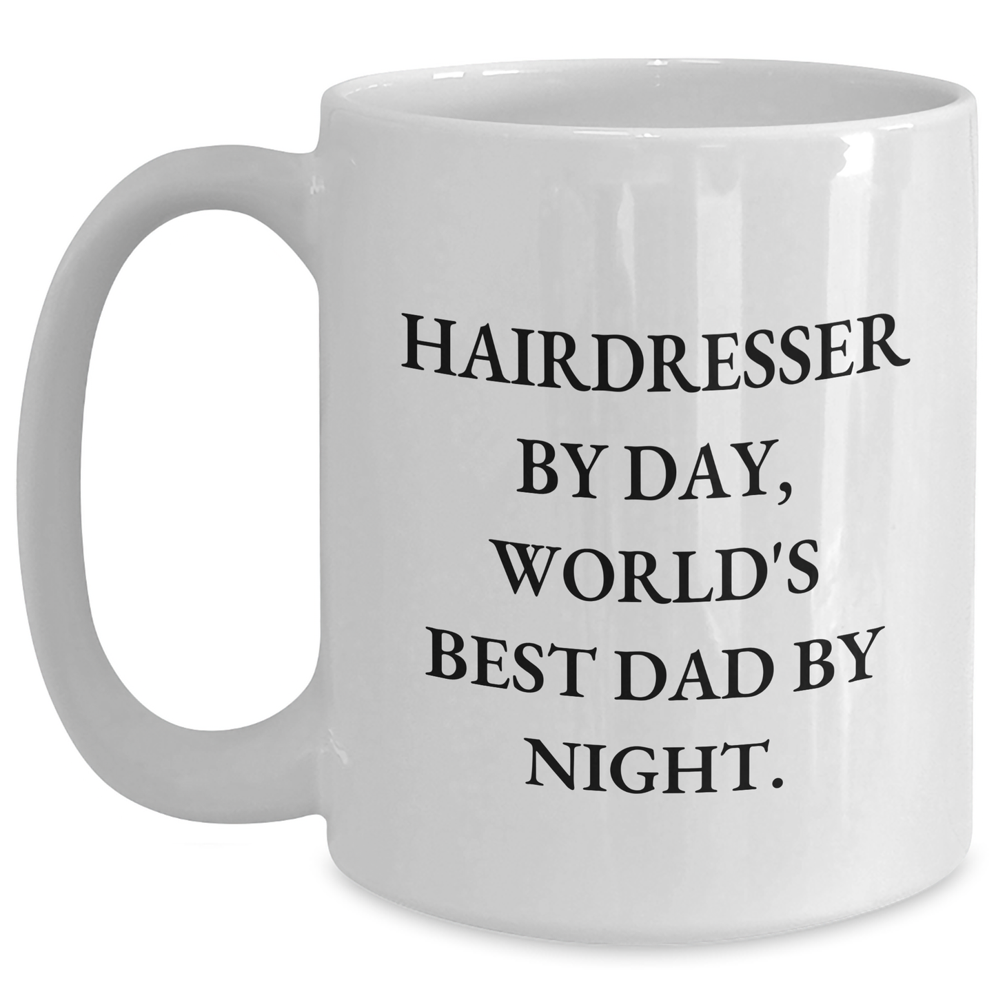 Hairdresser Gifts from Men, White Coffee Mug for Hairdresser By Day, World's Best Dad By Night., Funny Graduation Unique Gifts - Main