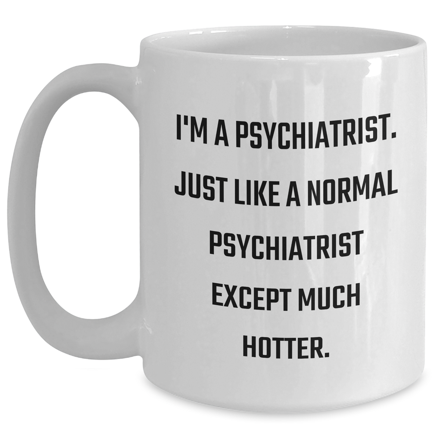 Funny Psychiatrist Gifts for Men from Coworkers - I'm A Psychiatrist White Coffee Mug - Main