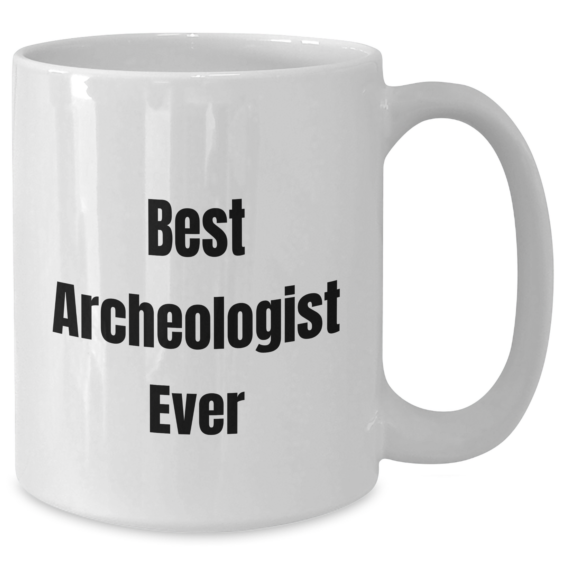 Funny Archeologist Quote White Coffee Mugs Gifts from Men to Best Archeologists Ever for Graduation - Additional