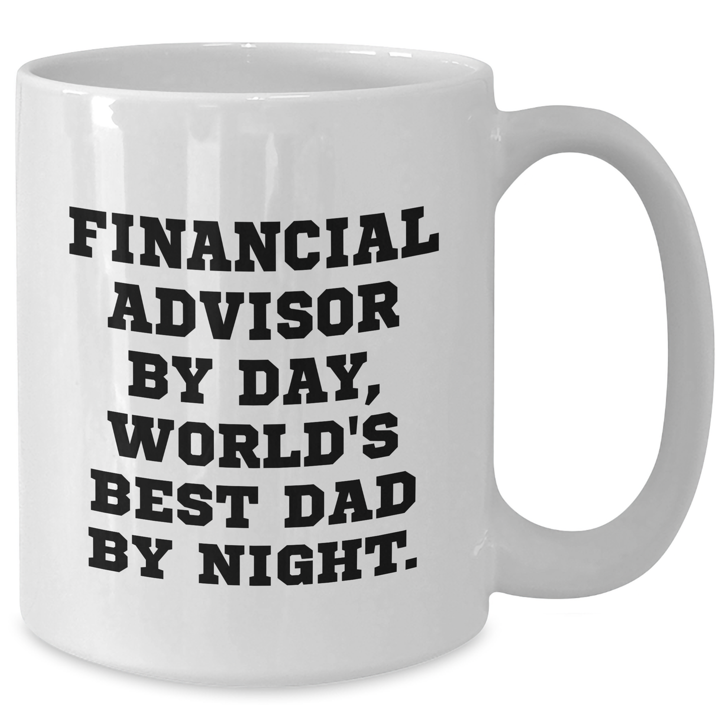 Funny Financial Advisor Gifts from Men to Graduating Financial Advisor, White Coffee Mug with 'Financial Advisor by Day, World's Best Dad by Night' Quote - Additional