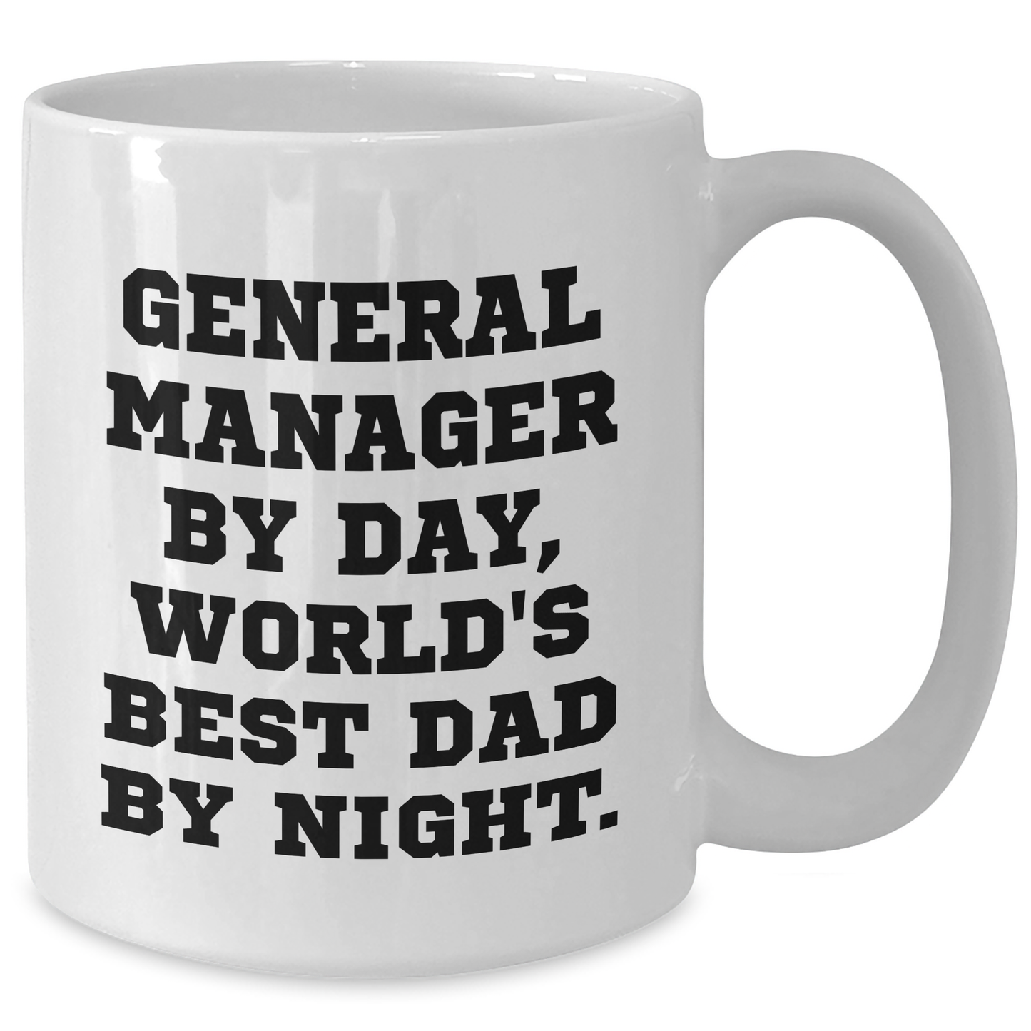 Gifts from Family - Funny General Manager Mug, 'General Manager By Day, World's Best Dad By Night.' - White Coffee Mug for Graduation - Additional