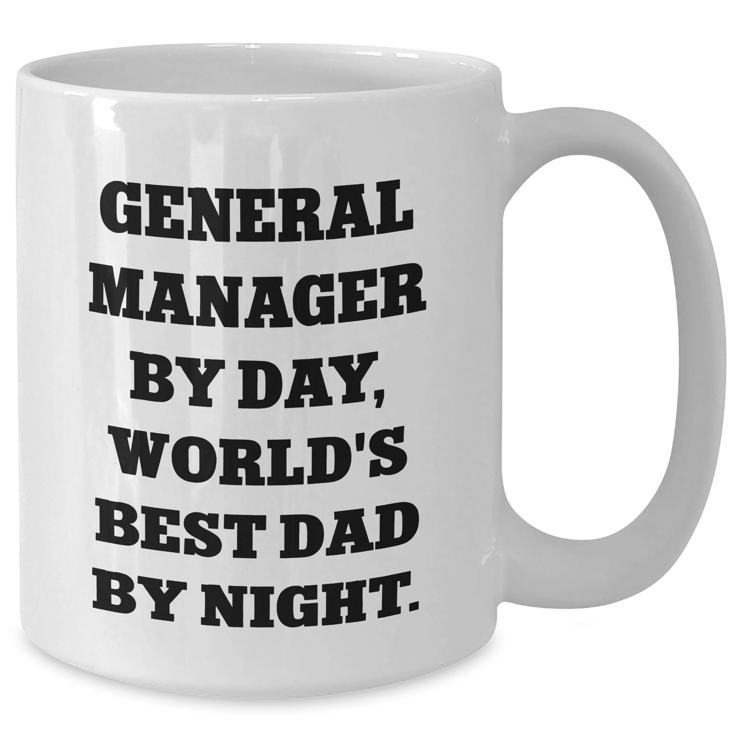 General Manager By Day, World's Best Dad By Night Funny White Coffee Mug Gifts for Graduation - Additional