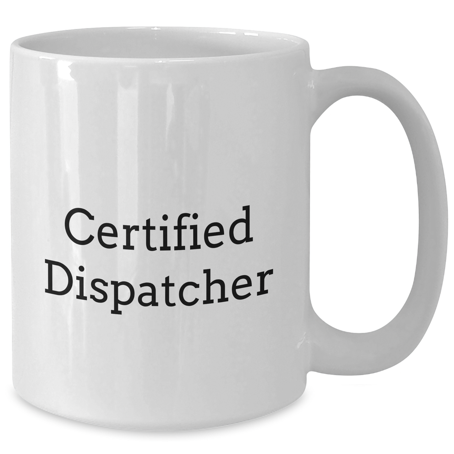 Dispatcher Gifts from Friends - Cute Inspirational Quote White Coffee Mug for Graduation, 11oz or 15oz, Ceramic, Microwave, and Dishwasher Safe - Additional