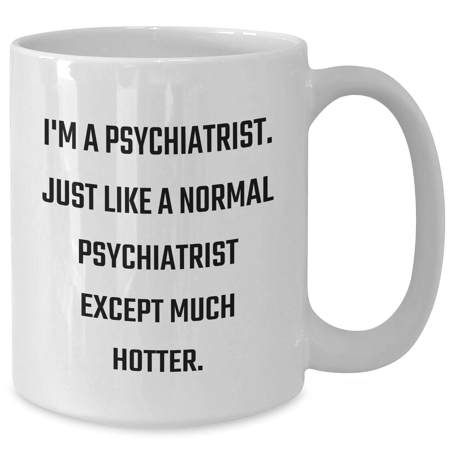 Funny Psychiatrist Gifts for Men from Coworkers - I'm A Psychiatrist White Coffee Mug - Additional