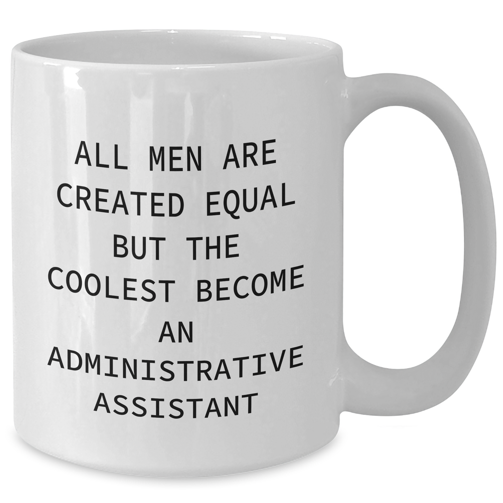 Funny Administrative Assistant Quote White Coffee Mug, Gifts from Men, Unique Graduation Gifts for Administrative Assistants - Additional