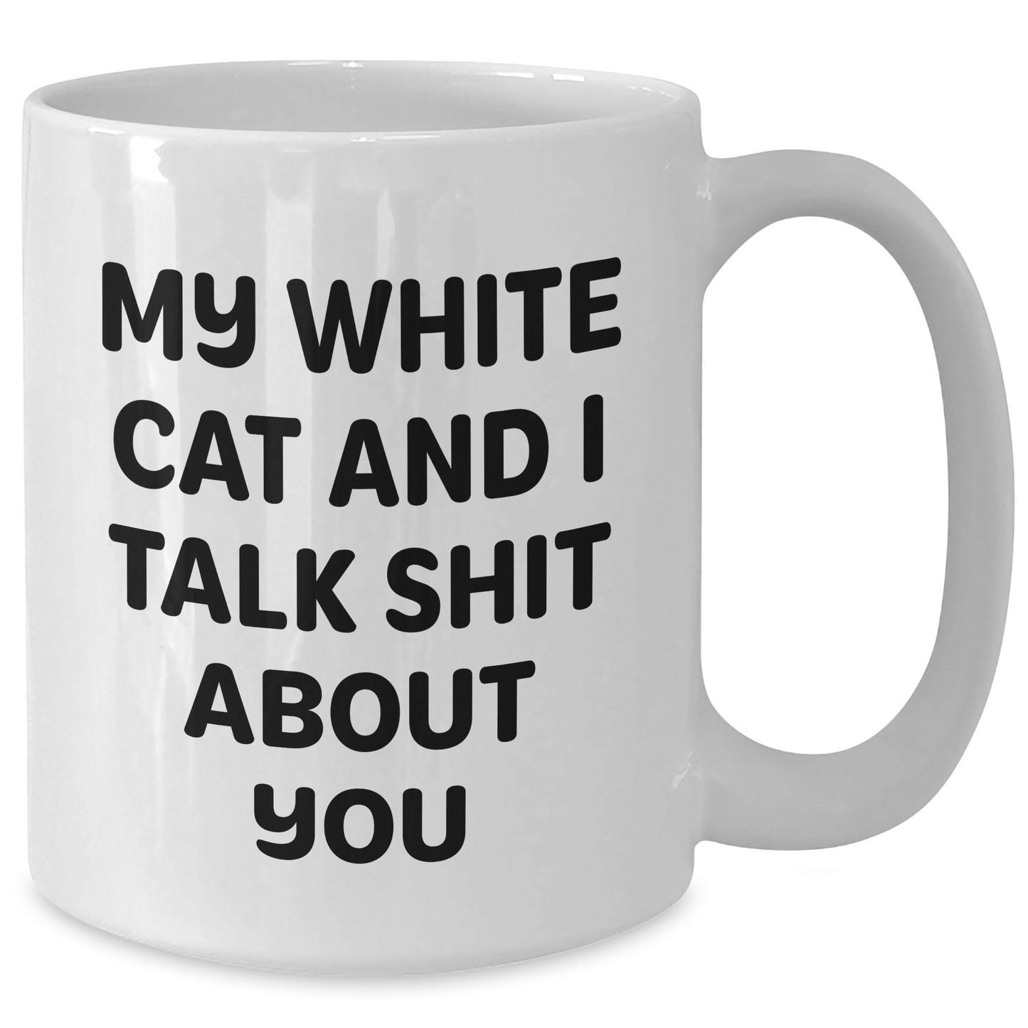 Funny White Cat Gifts for Men, Women, Friends, and Coworkers - White Coffee Mug for Graduation with Quote 'My White Cat And I Talk Shit About You' - Additional