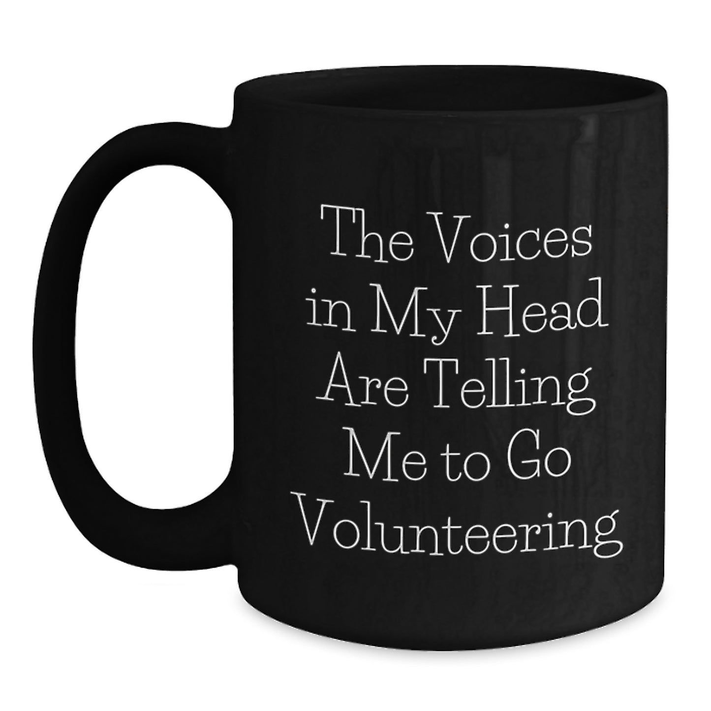 Funny Gifts for Volunteering Enthusiasts - The Voices In My Head Are Telling Me To Go Volunteering Black Coffee Mug, Gifts from Friends on Birthday - Main
