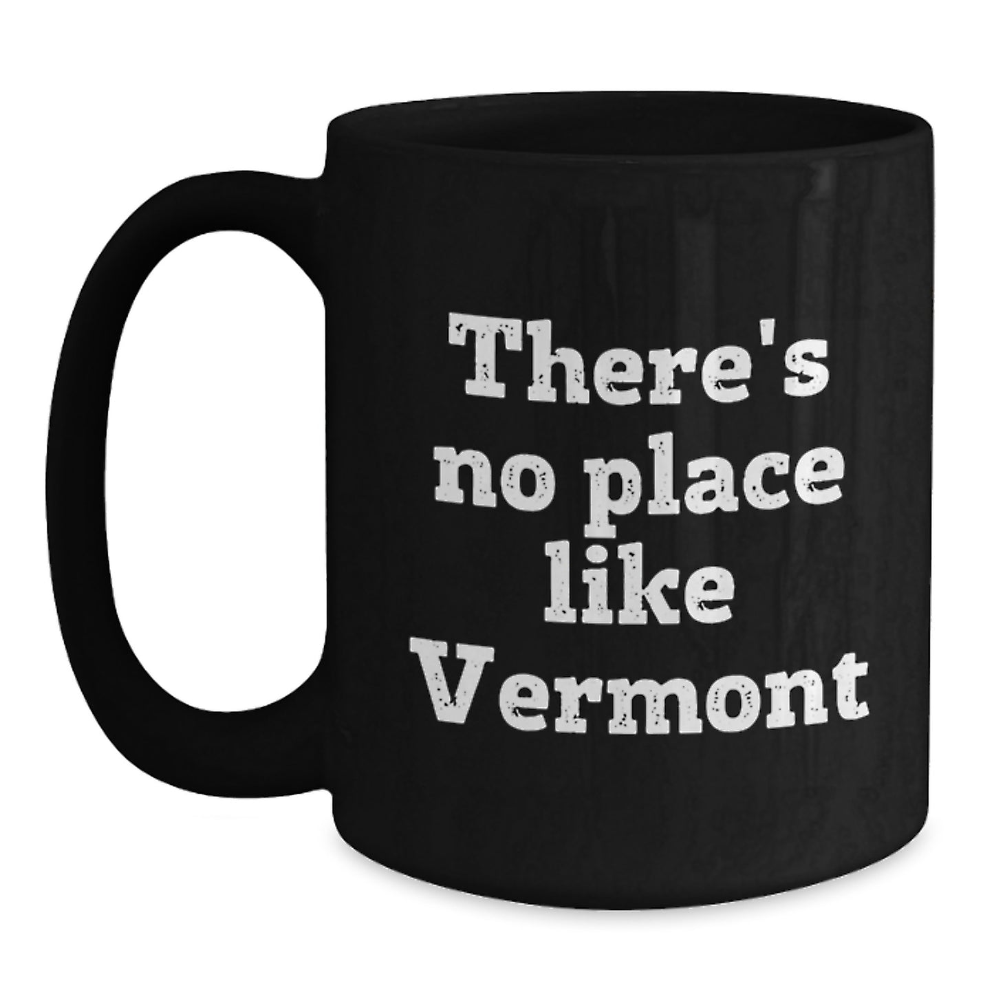 Vermont Gifts from Friends and Family, There's No Place Like Vermont Black Coffee Mug for Graduation - Main