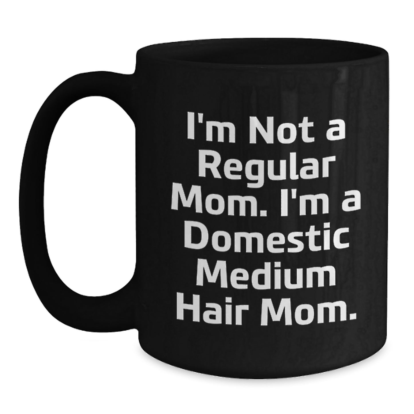 Funny Domestic Medium Hair Mom Gifts - Black Coffee Mug for Mom's Graduation from Friends, Family, or Coworkers - Main