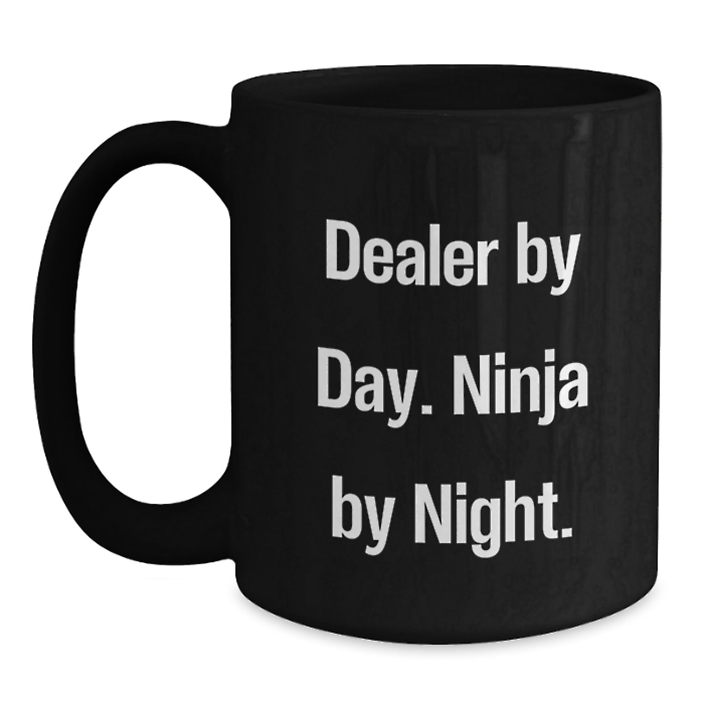 Dealer By Day Ninja By Night Funny Black Coffee Mug Gifts for Dealer Graduation Unique Gifts from Friends - Main