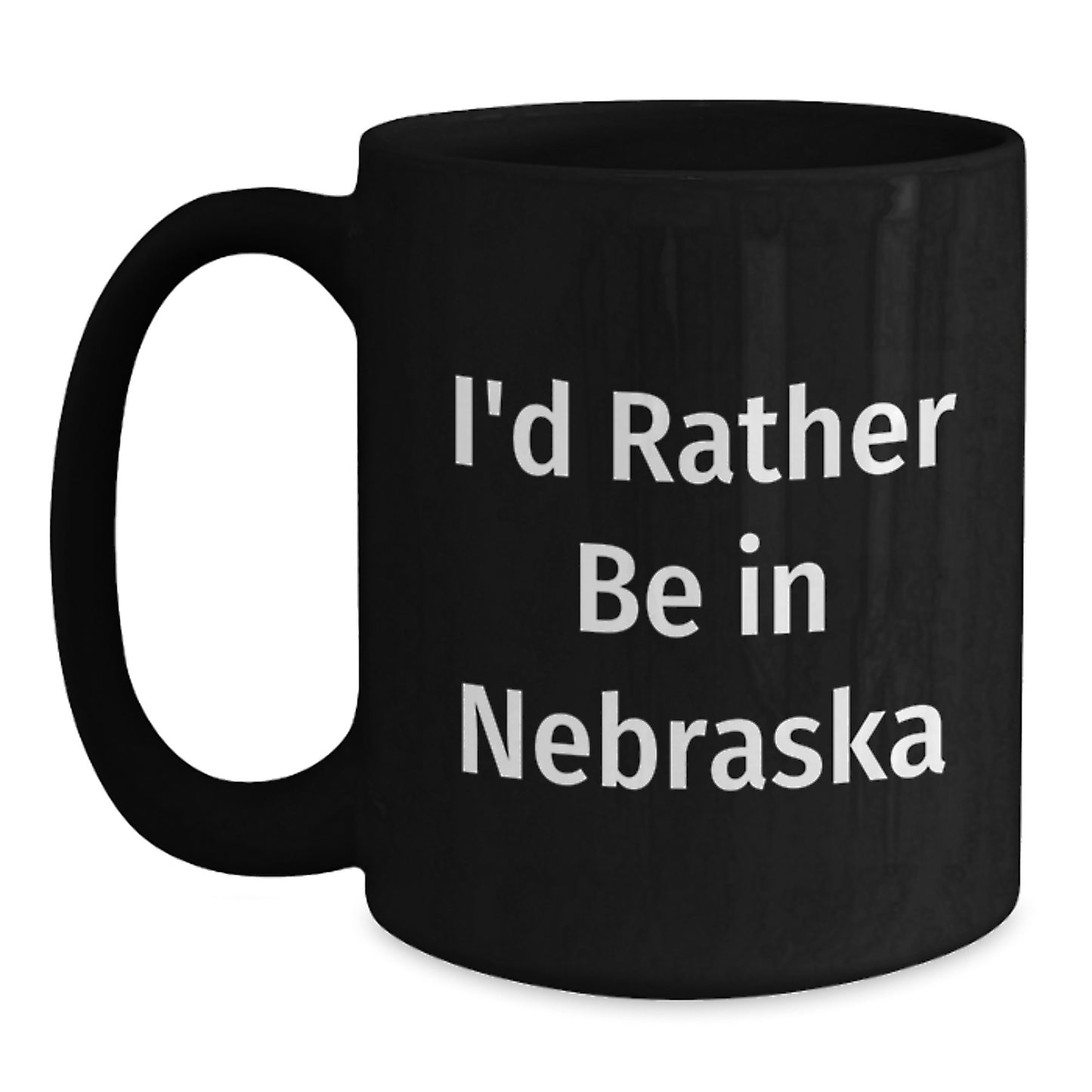 Funny Gifts from Friends - I'd Rather Be In Nebraska Black Coffee Mug for Birthday - Perfect Nebraska Gifts for Men Women Friends Coworkers Family - Main