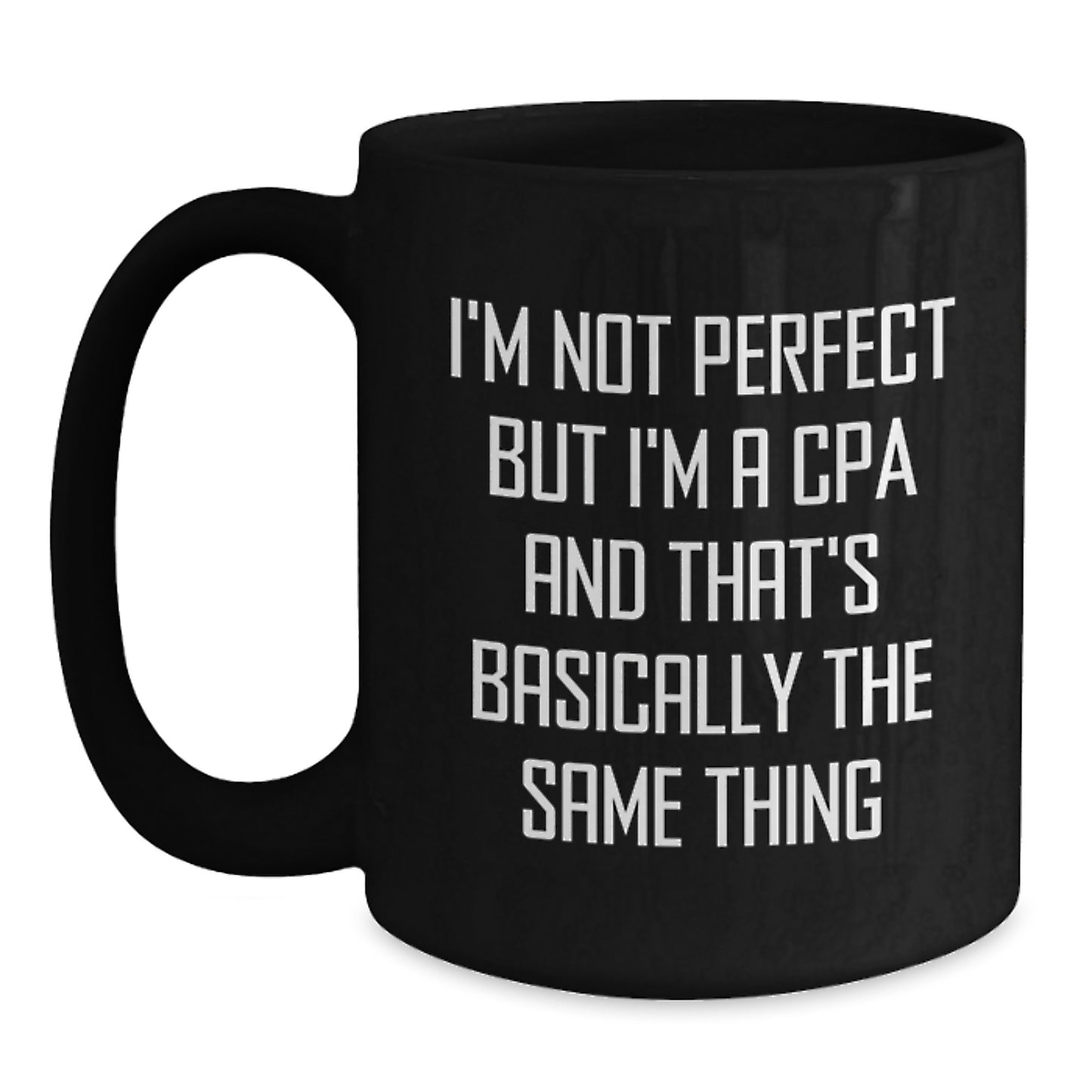 Funny CPA Gifts, Birthday Unique Presents from Friends, 'I'm Not Perfect But I'm A Cpa And That's Basically The Same Thing' Quote on Black Coffee Mug for CPA Enthusiasts - Main