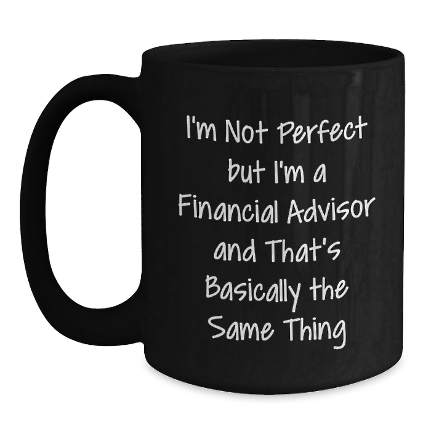 Funny Financial Advisor Gifts from Friends - 'I'm Not Perfect' Black Coffee Mug for Birthday - Main