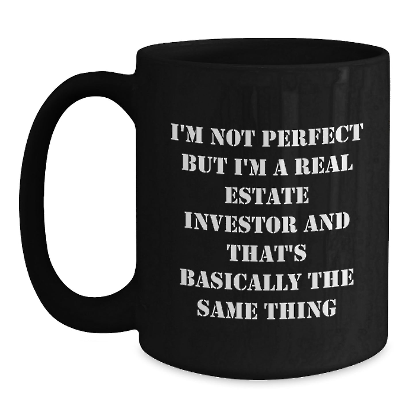 Real Estate Investor Humor Gifts for Him or Her, Birthday Unique Gifts from Friends, Black Coffee Mug, I'm Not Perfect But I'm A Real Estate Investor And That's Basically The Same Thing - Main