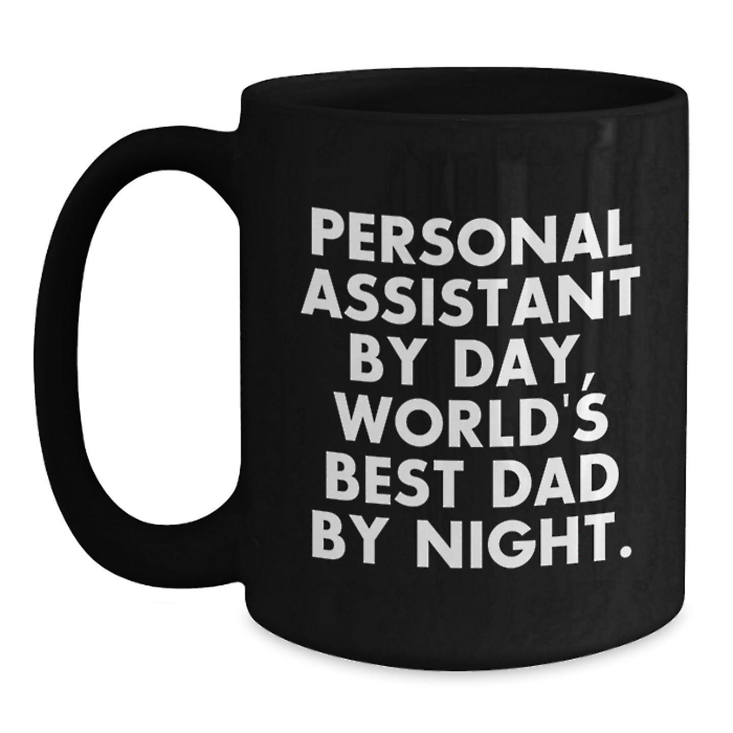Personal Assistant Gifts by Day, Funny World's Best Dad Mug for Graduation, Black 11oz/15oz Ceramic Mugs Gifts from Dad to Personal Assistant, Gifts for Men, Women, Friends, Coworkers, Family - Main