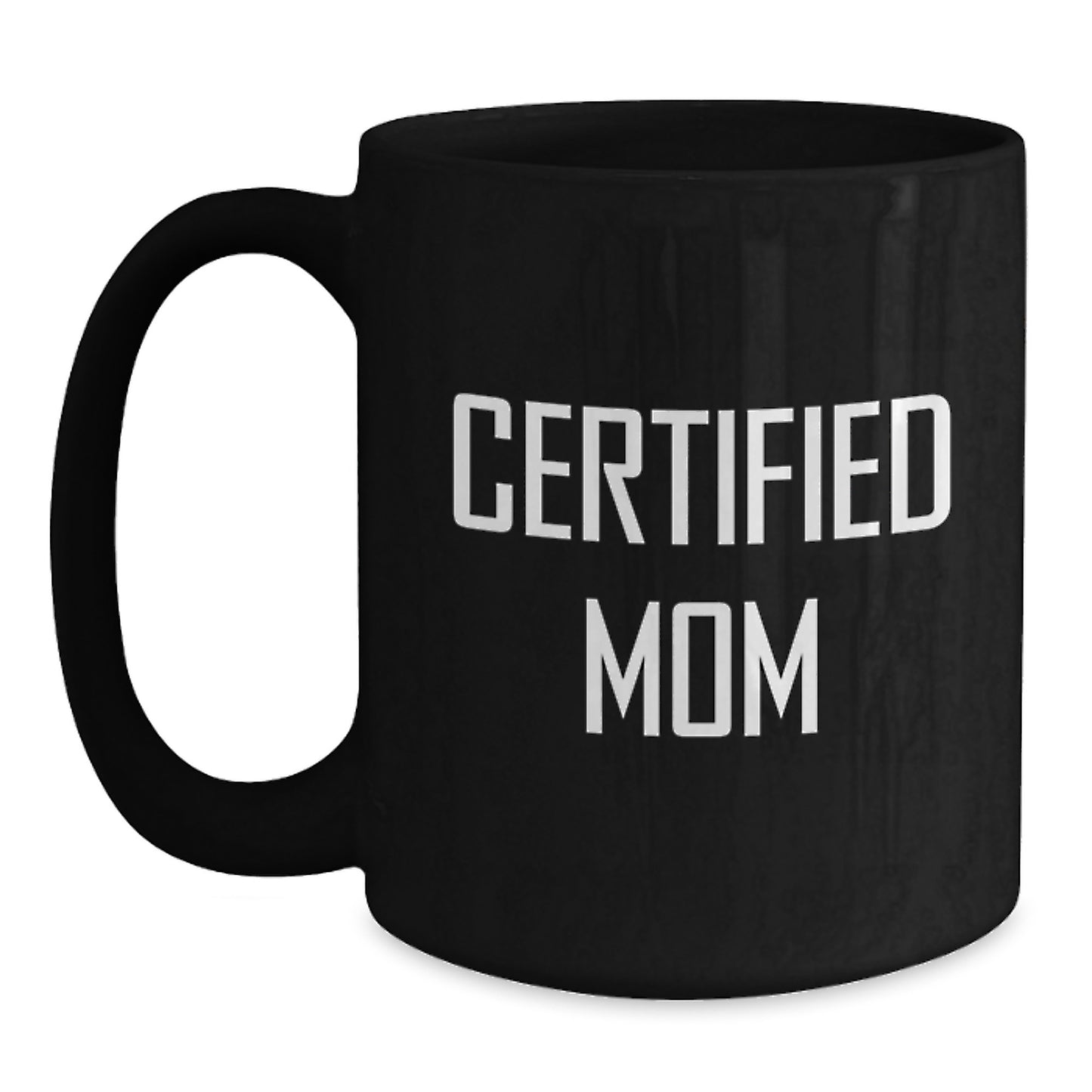 Funny Certified Mom Birthday Unique Gift Ideas Mom Black Coffee Mug, Gifts from Mom to Mom, Funny Mom Quotes, Black Ceramic Mug, Microwave Dishwasher Safe, 11oz or 15oz - Main