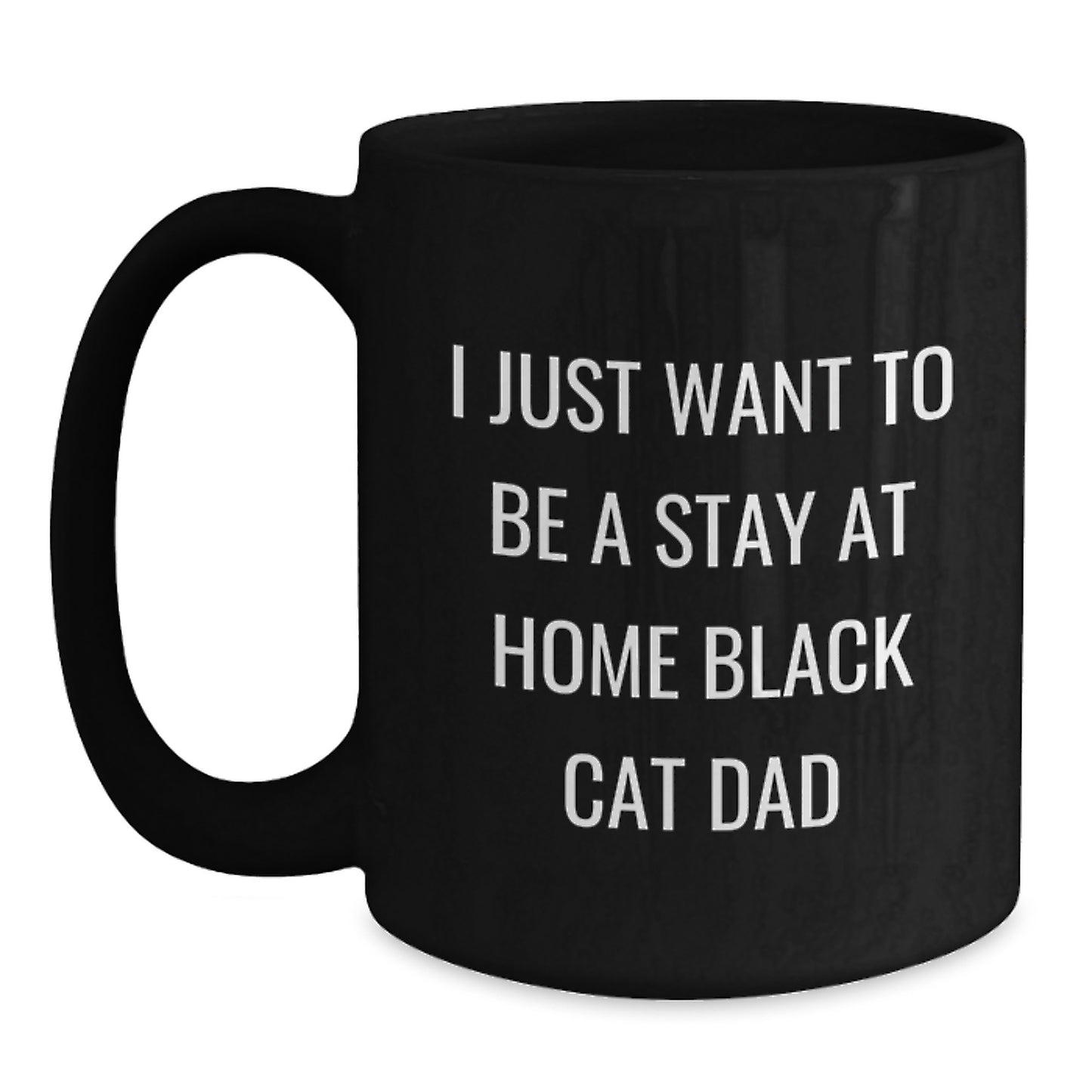 Funny Black Cat Dad Christmas Unique Gifts from Men to Family, Black Coffee Mug for Cat Enthusiasts, Inspirational Quote 'I Just Want To Be A Stay At Home Black Cat Dad' - Main