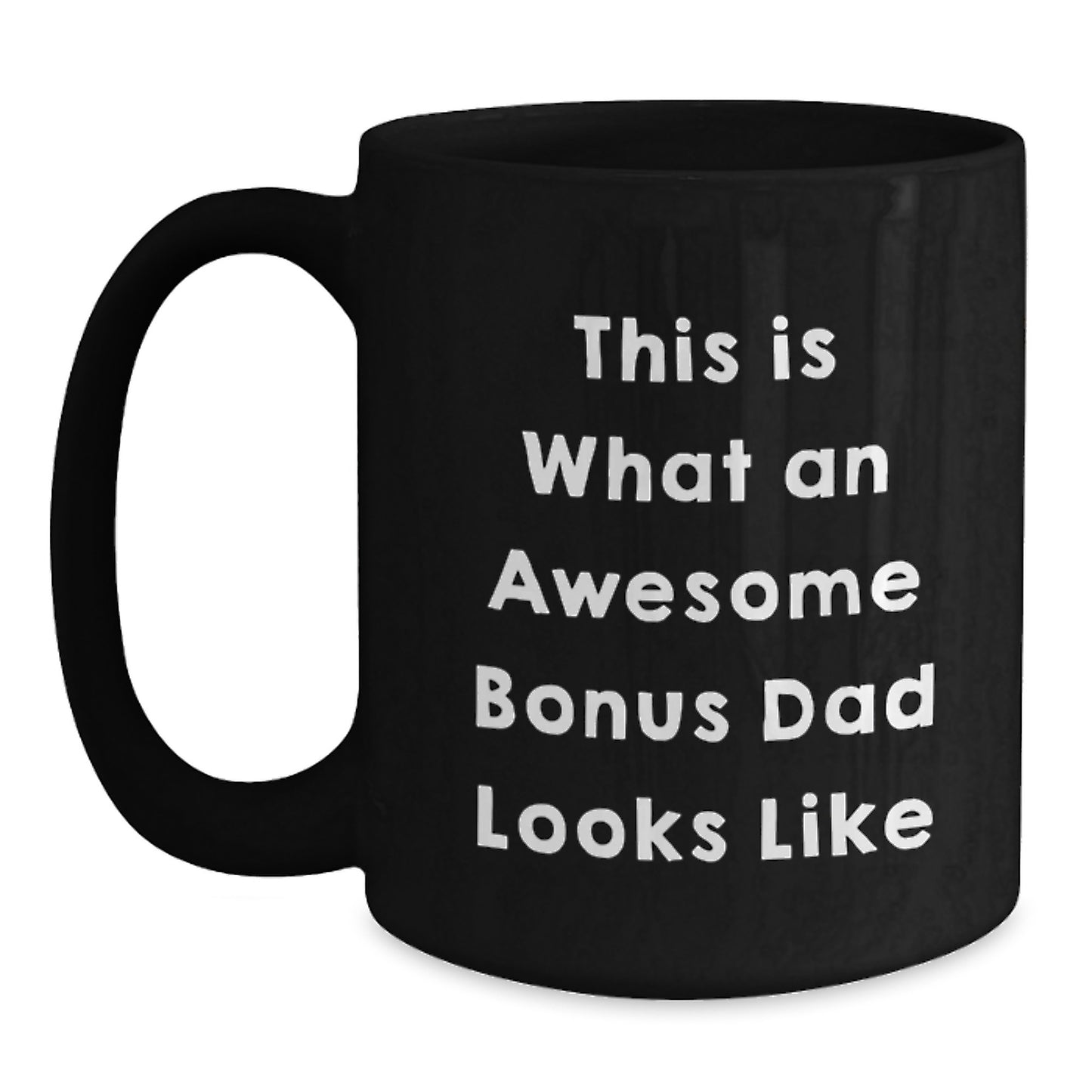 Funny Bonus Dad Gifts from Men to Awesome Bonus Dads on Graduation - This Is What An Awesome Bonus Dad Looks Like Black Coffee Mug - Main