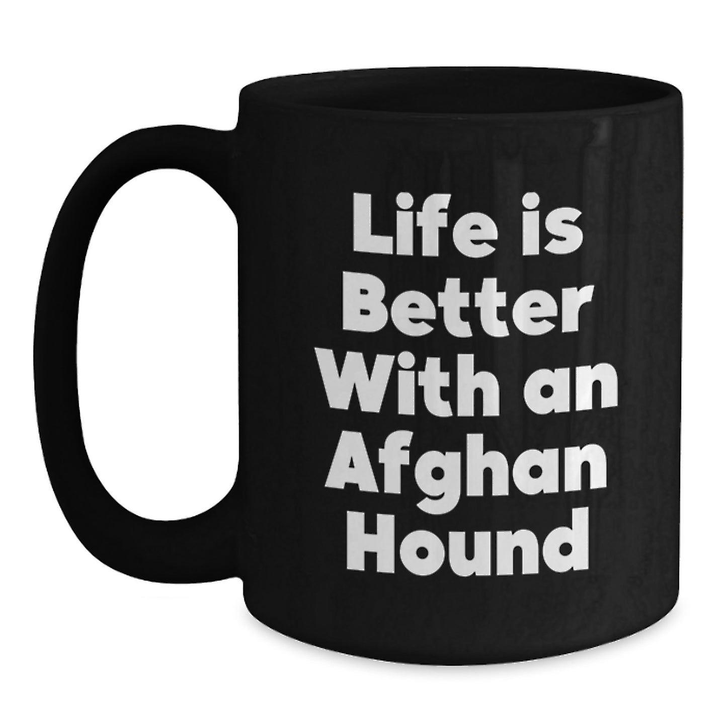 Funny Afghan Hound Dog Gifts from Friends, Family, Coworkers - Life Is Better With An Afghan Hound - Graduation Unique Gifts, Black Coffee Mug - Main