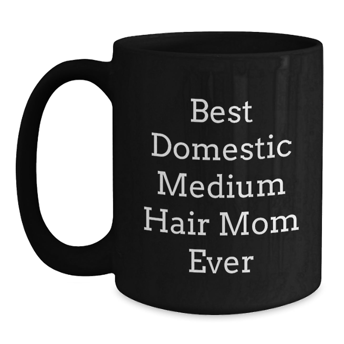 Domestic Medium Hair Mom Ever Funny Gifts from Friends and Family for Birthday Unique Black Coffee Mug - Main